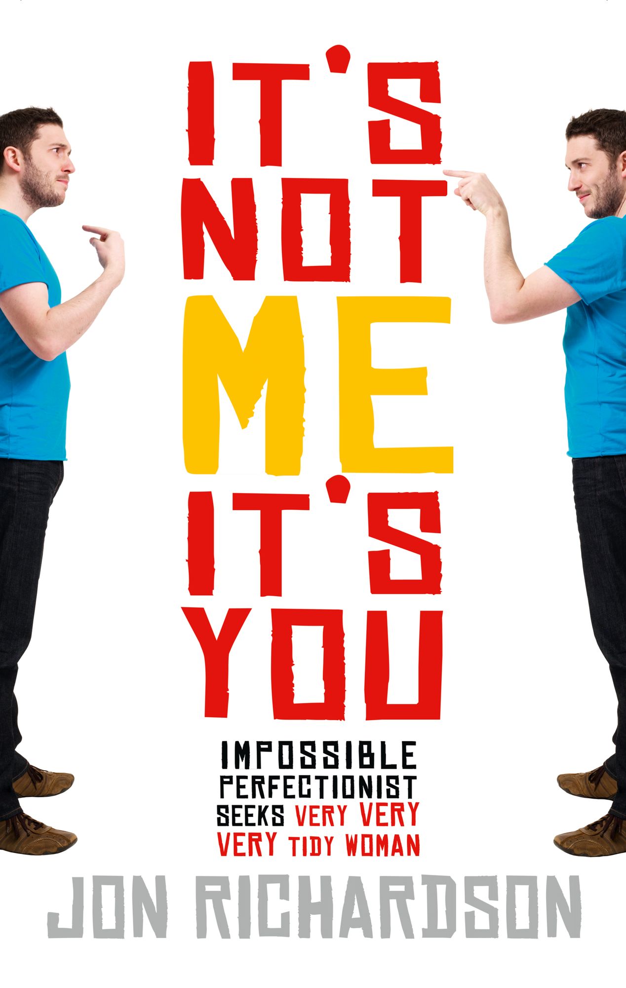 It's Not Me, It's You!: Impossible Perfectionist Seeks Very Very Very Tidy Woman (Abridged)