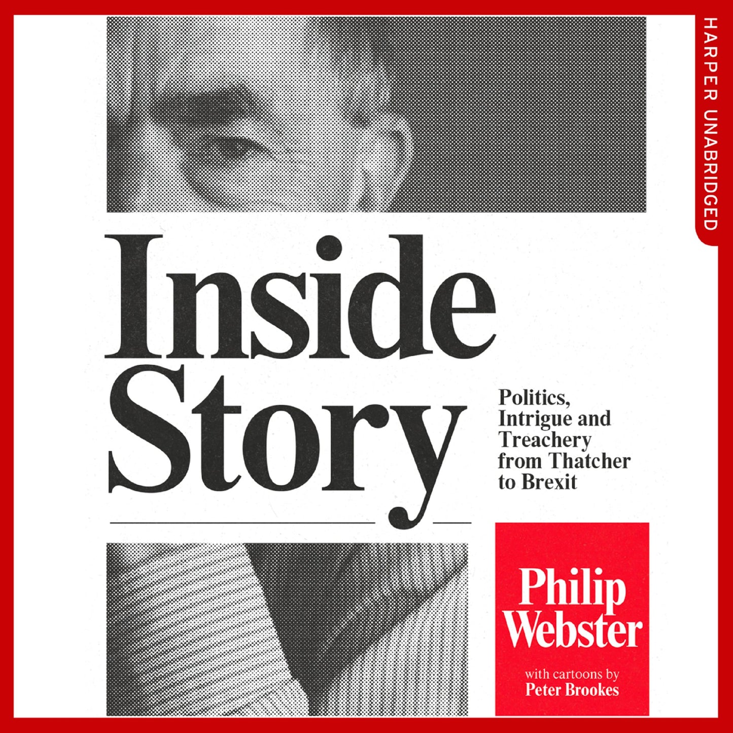 Inside Story: Politics, Intrigue and Treachery from Thatcher to Brexit