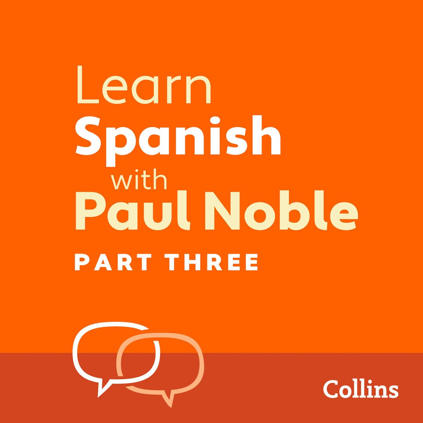Learn Spanish with Paul Noble: Part Three: Learn Spanish the Natural Way