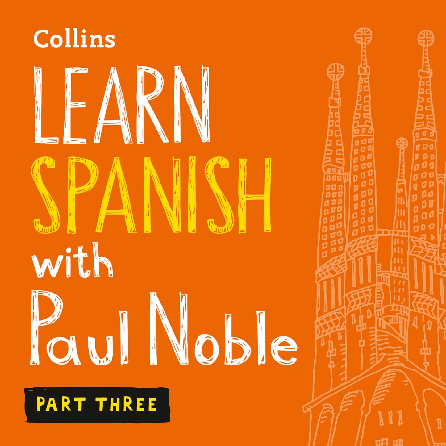Learn Spanish with Paul Noble: Part Three: Learn Spanish the Natural Way
