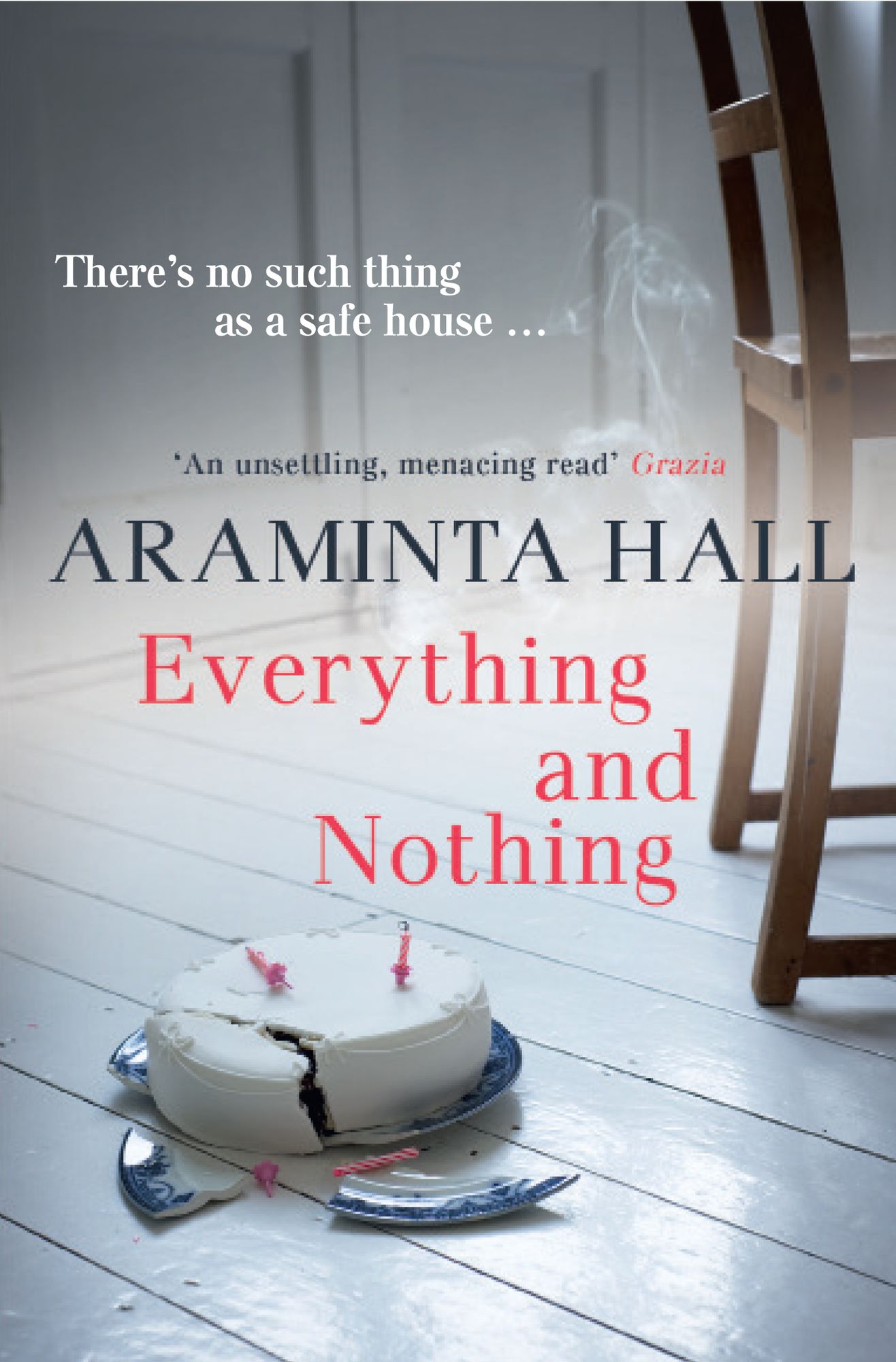 Everything and Nothing: There's no such thing as a safe house...