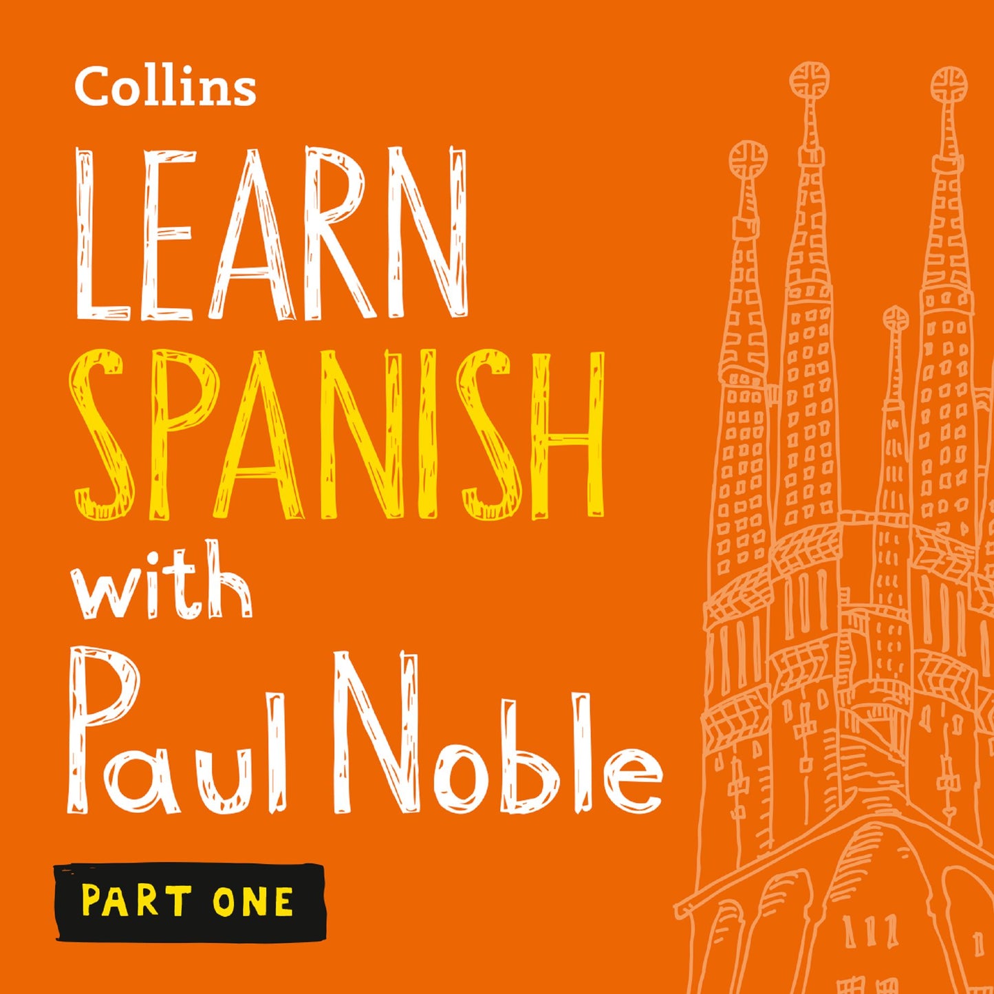 Learn Spanish with Paul Noble: Part One: Learn Spanish the Natural Way