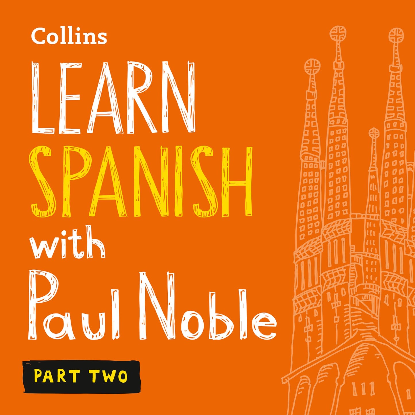 Learn Spanish with Paul Noble: Part Two: Learn Spanish the Easy Way