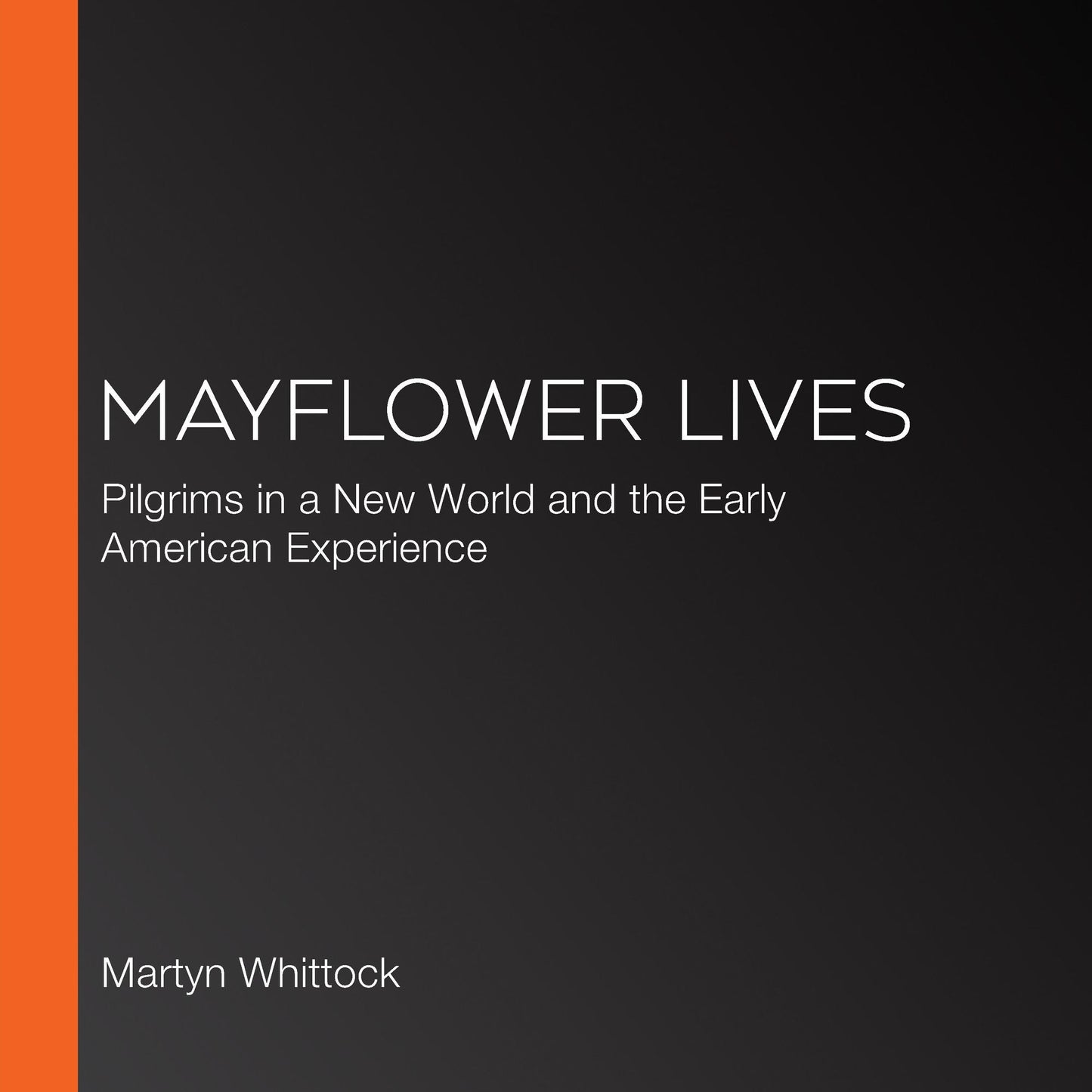 Mayflower Lives: Pilgrims in a New World and the Early American Experience