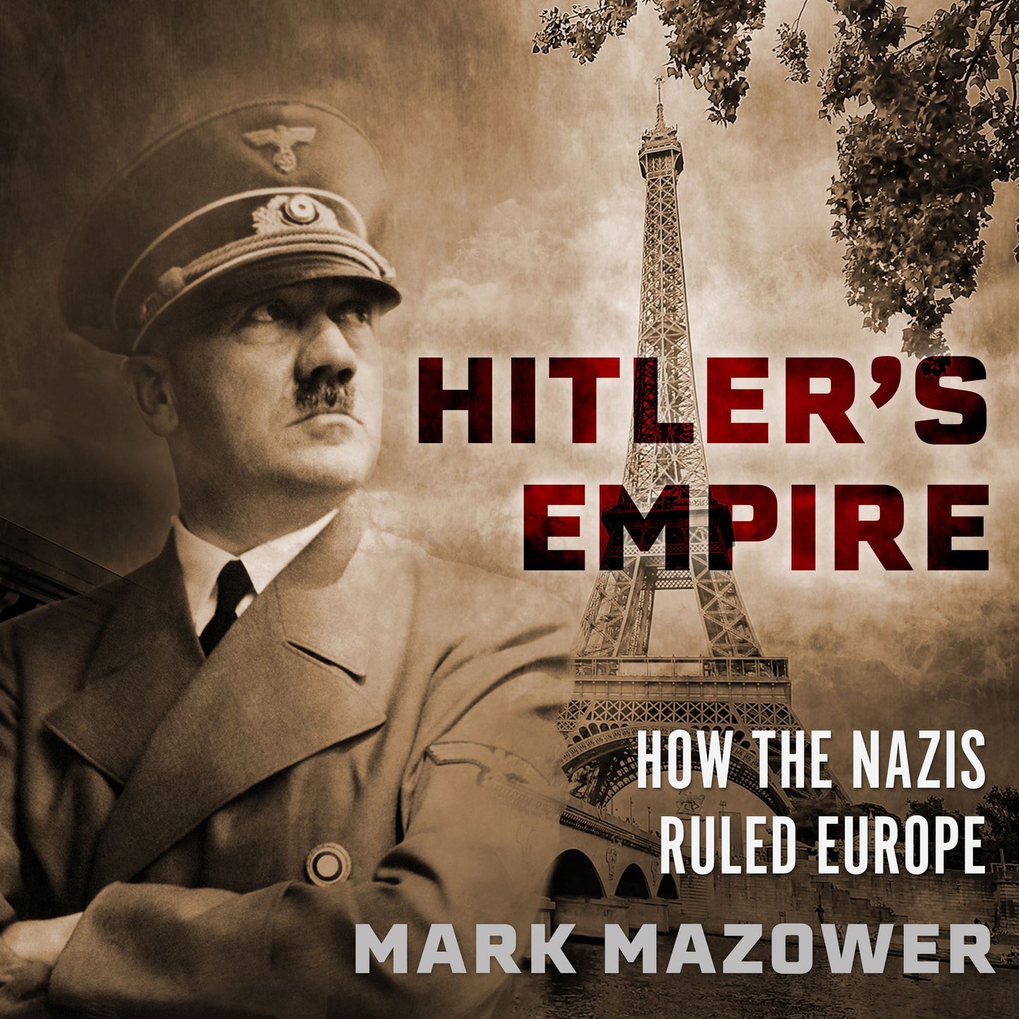 Hitler's Empire: How the Nazis Ruled Europe