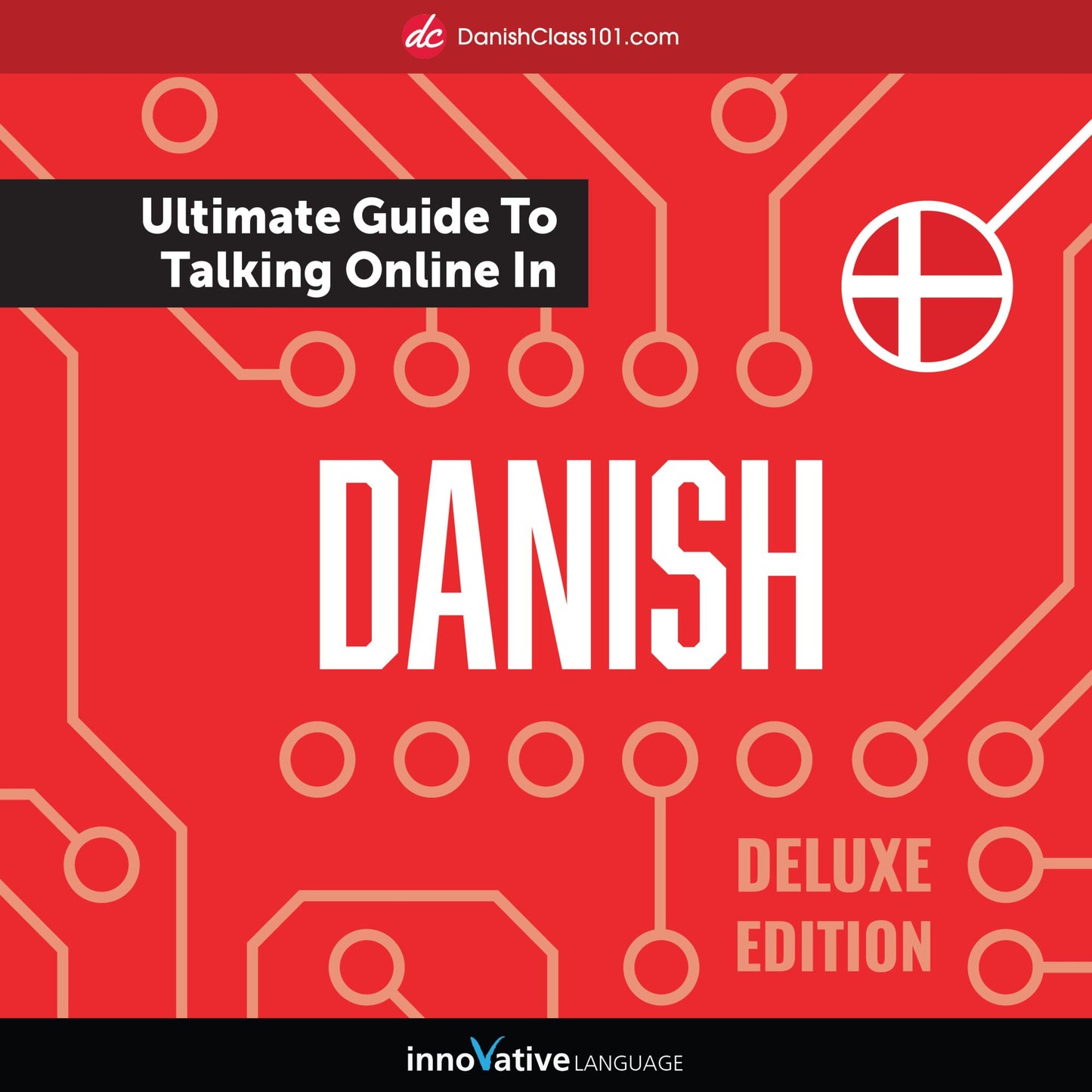 Learn Danish: The Ultimate Guide to Talking Online in Danish (Deluxe Edition)
