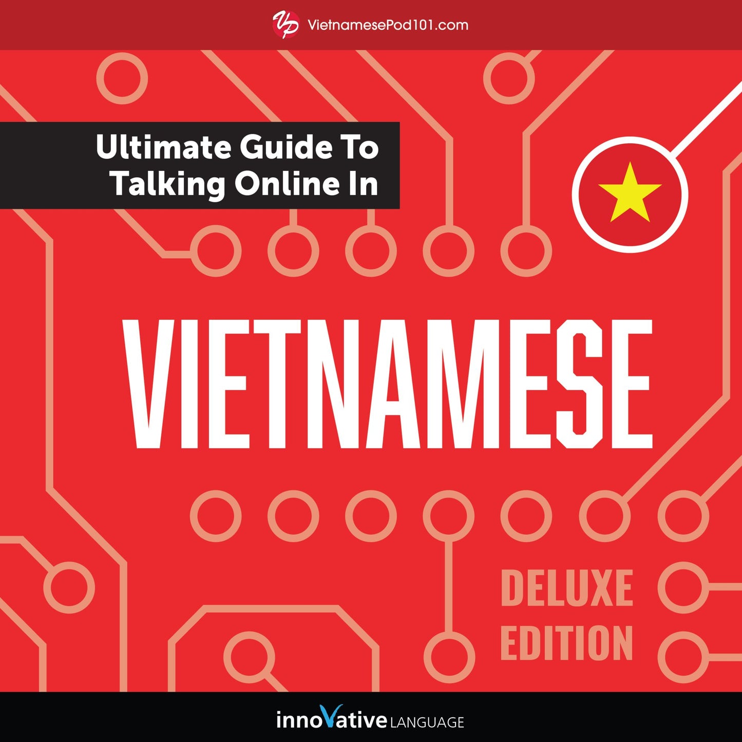 Learn Vietnamese: The Ultimate Guide to Talking Online in Vietnamese (Deluxe Edition)