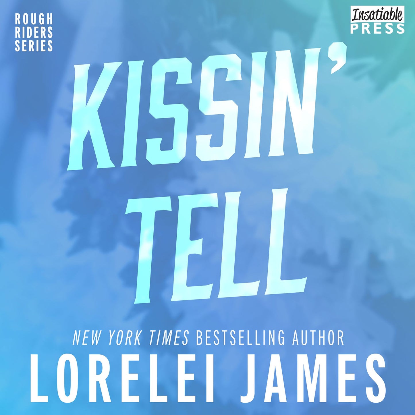 Kissin' Tell: Rough Riders, Book 13