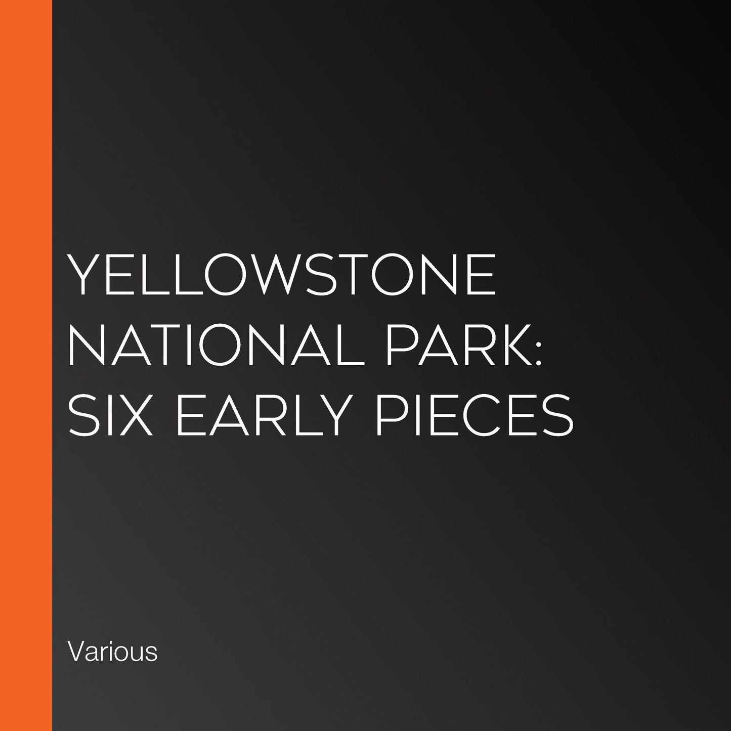 Yellowstone National Park: Six Early Pieces