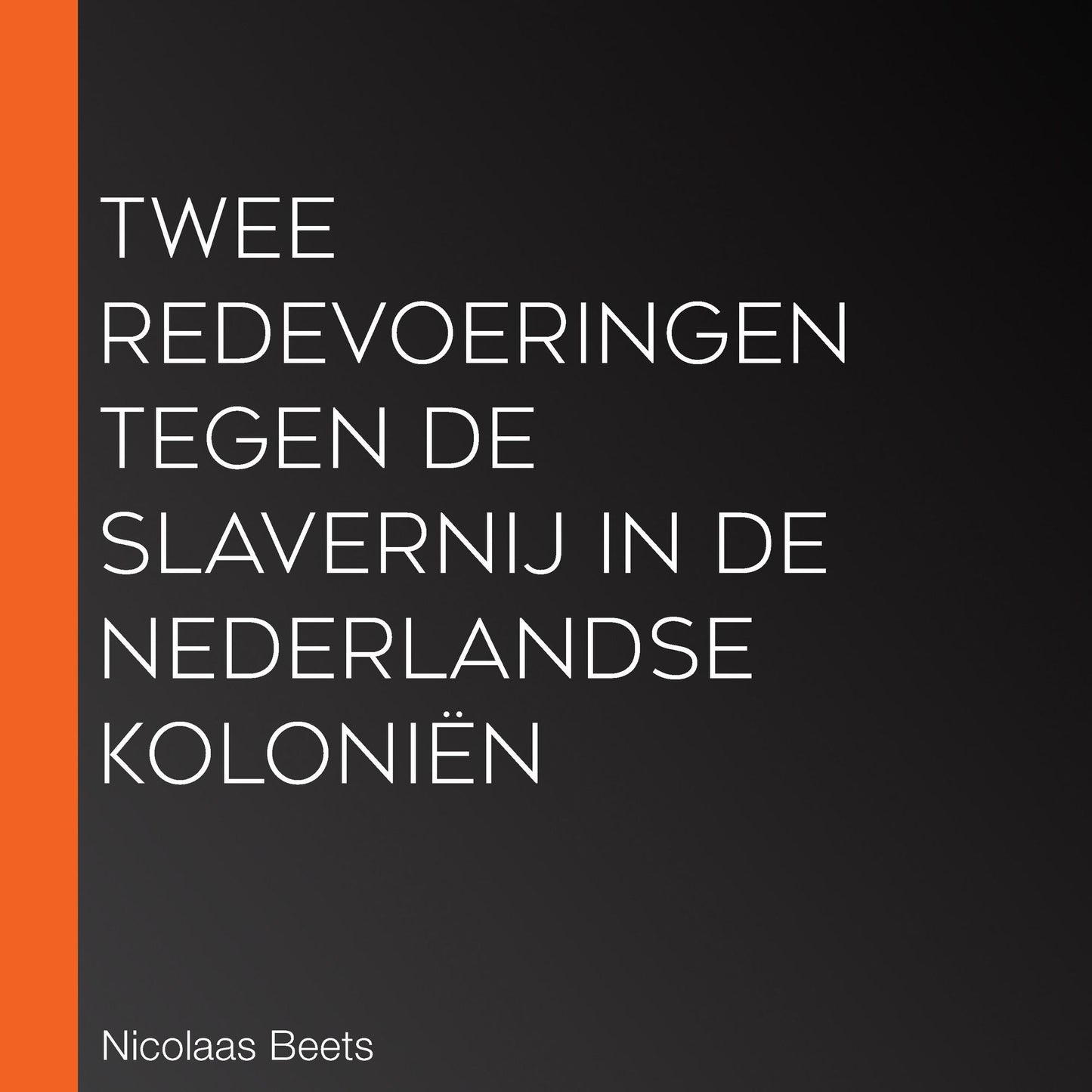 Twee redevoeringen tegen de slavernij in de Nederlandse koloniÃ«n
