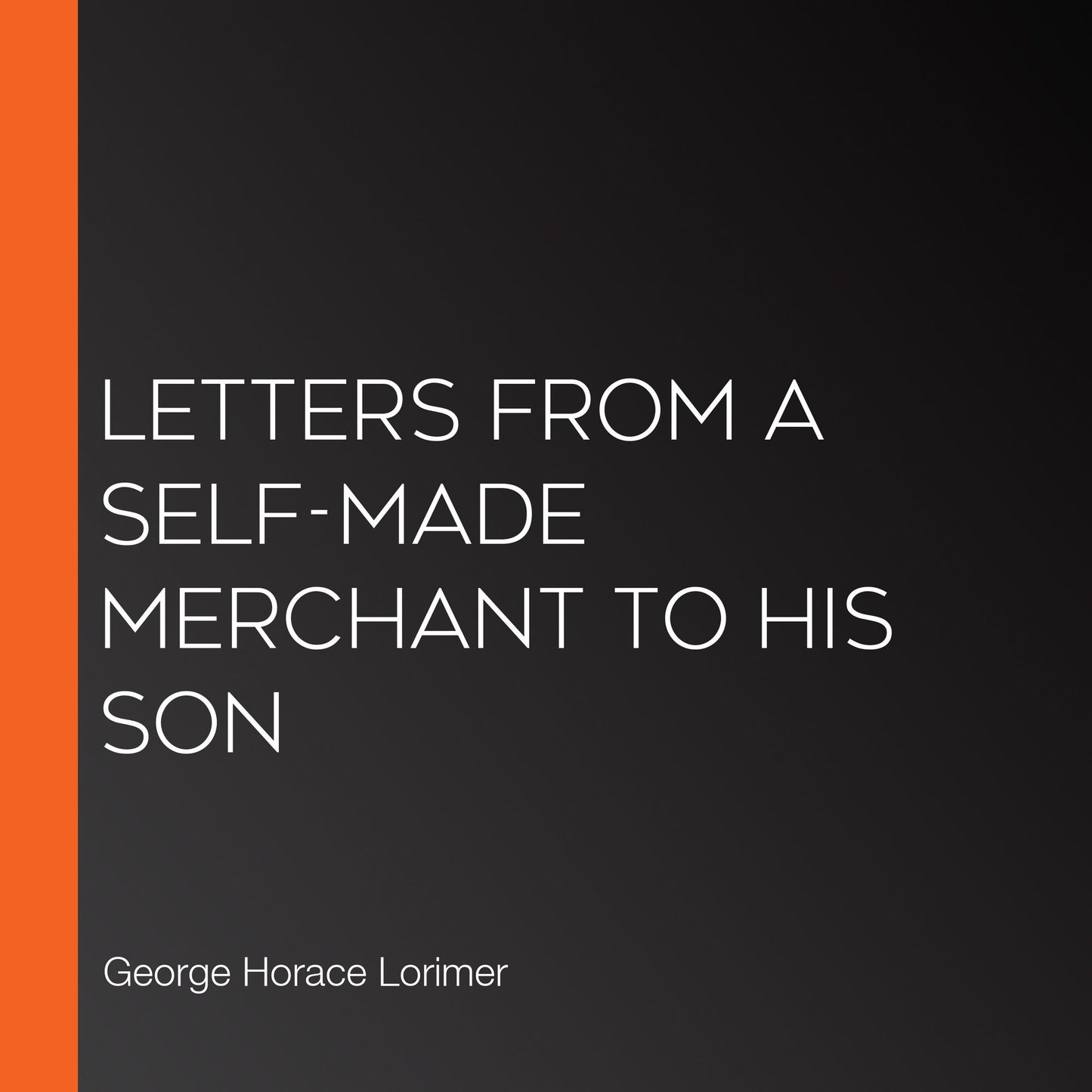 Letters from a Self-Made Merchant to His Son