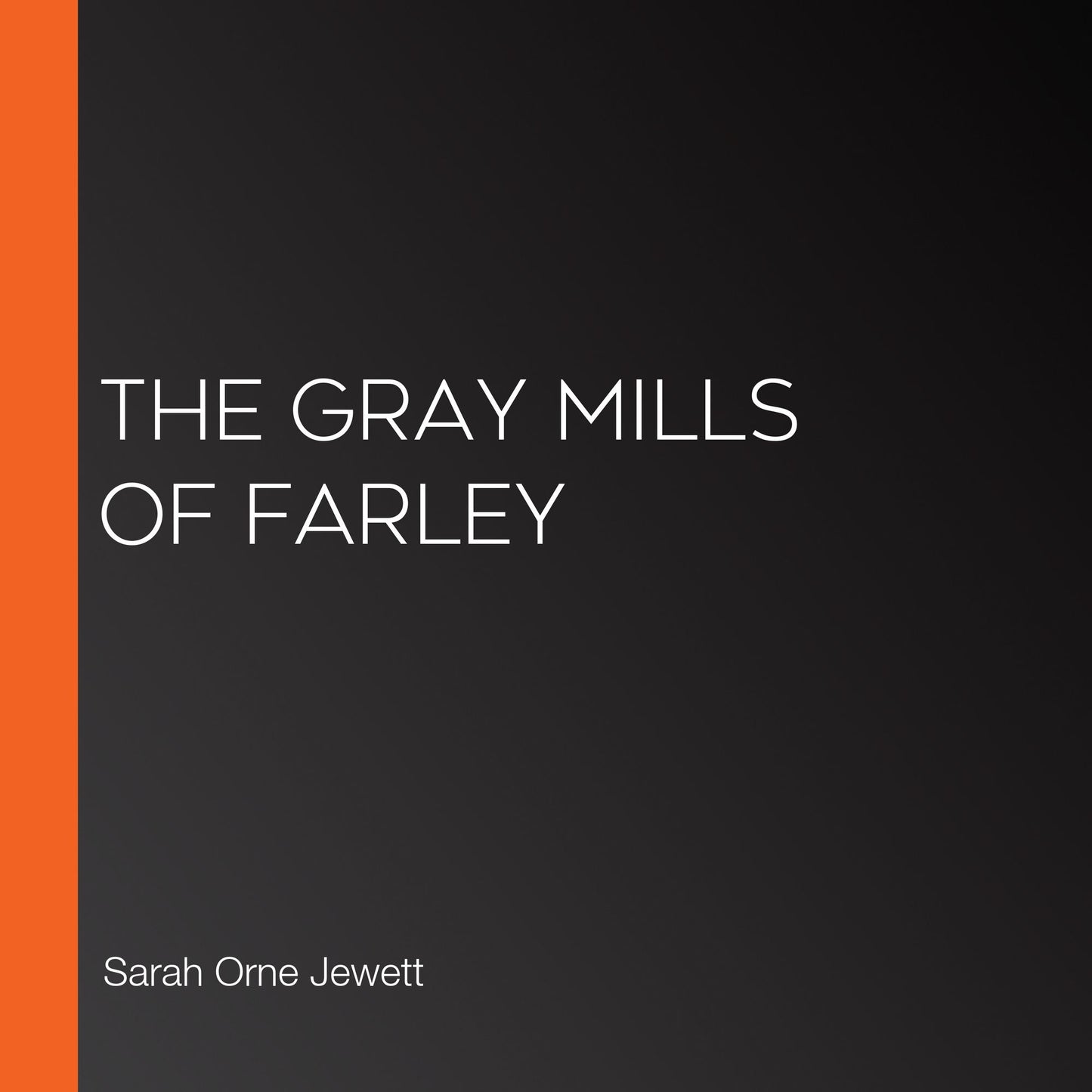 The Gray Mills of Farley