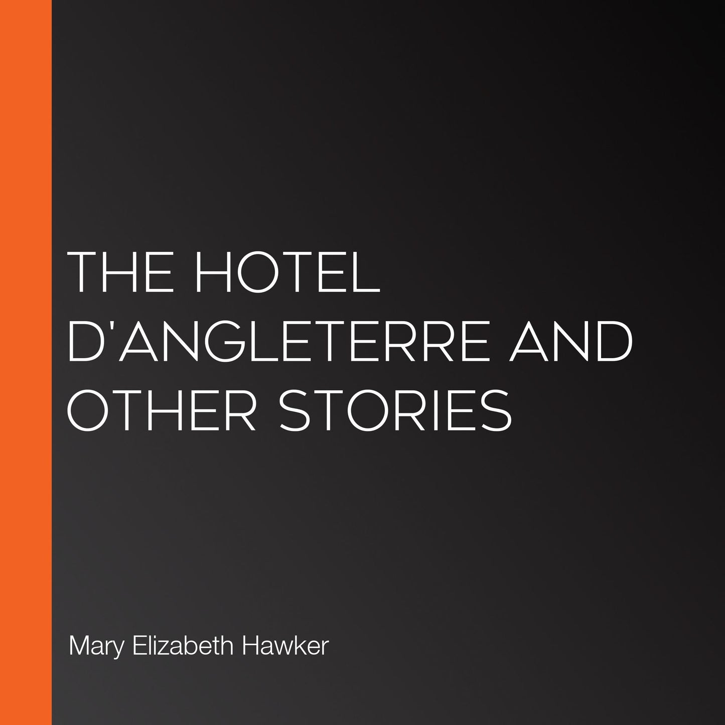 The Hotel D'Angleterre And Other Stories