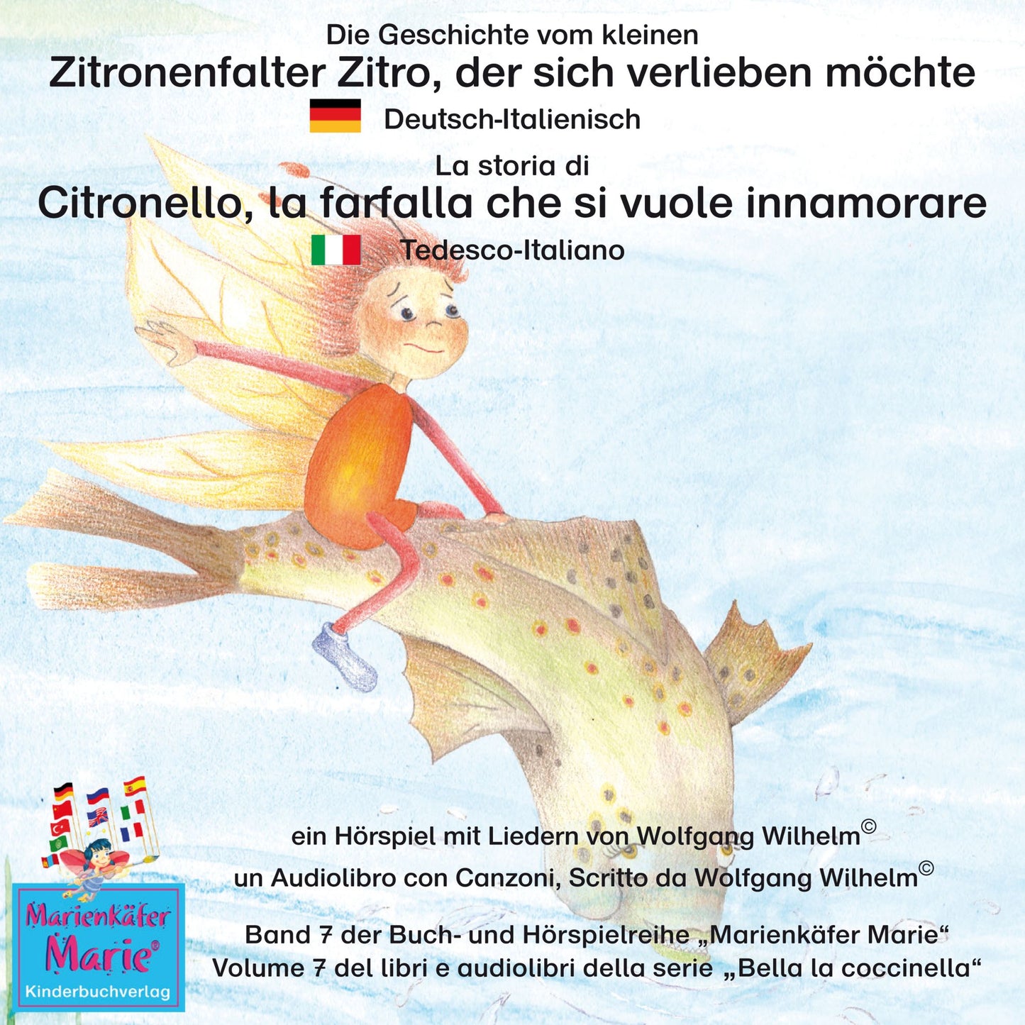 Die Geschichte vom kleinen Zitronenfalter Zitro, der sich verlieben möchte. Deutsch-Italienisch / La storia di Citronello, la farfalla che si vuole innamorare. Tedesco-Italiano.: Band 7 der Buch- und Hörspielreihe "Marienkäfer Marie" / Volume 7 del libri