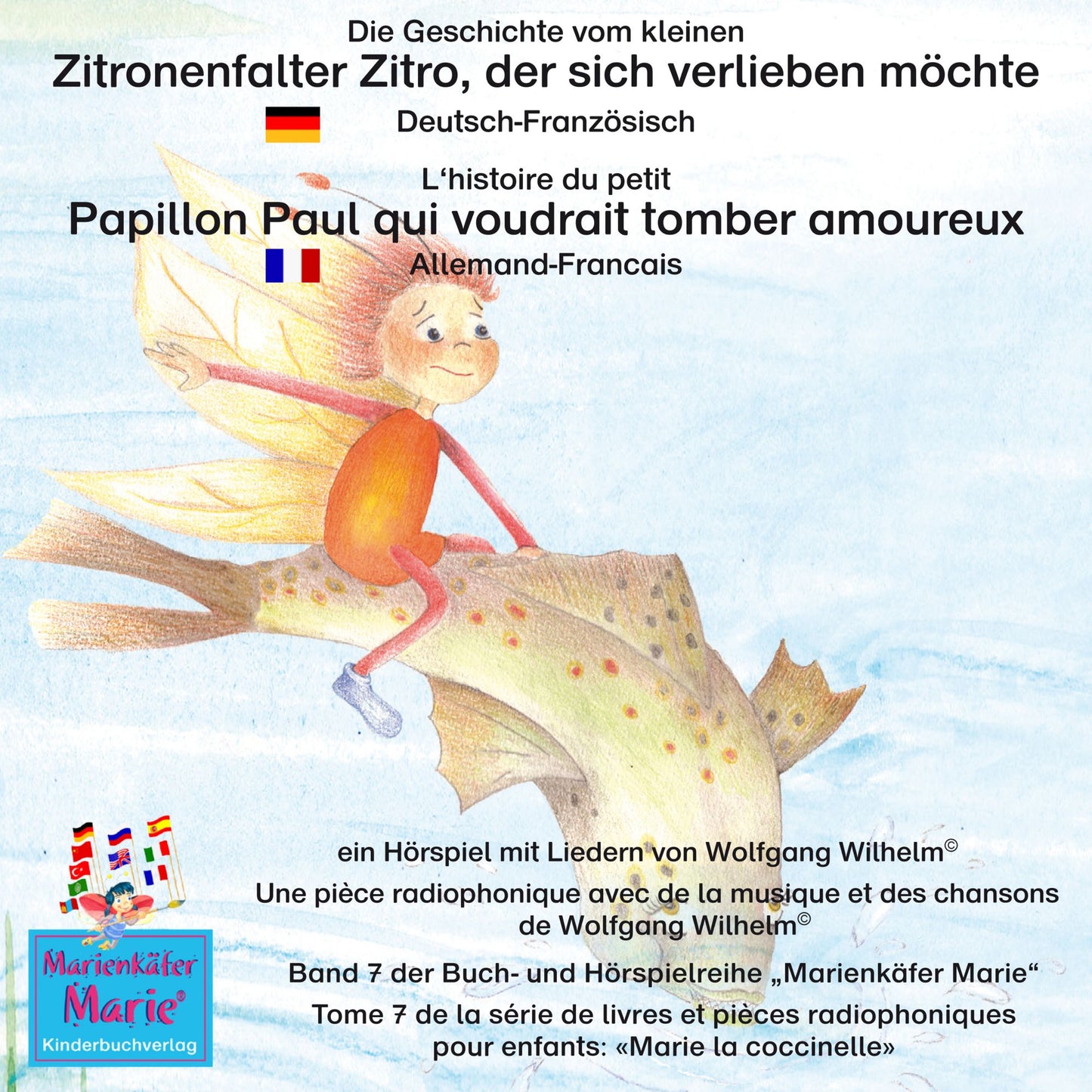 Die Geschichte vom kleinen Zitronenfalter Zitro, der sich verlieben möchte. Deutsch-Französisch. / L'histoire du petit Papillon Paul qui voudrait tomber amoureux. Allemand-Francais.: Band 7 der Buch- und Hörspielreihe "Marienkäfer Marie" / Tome 7 de la sé