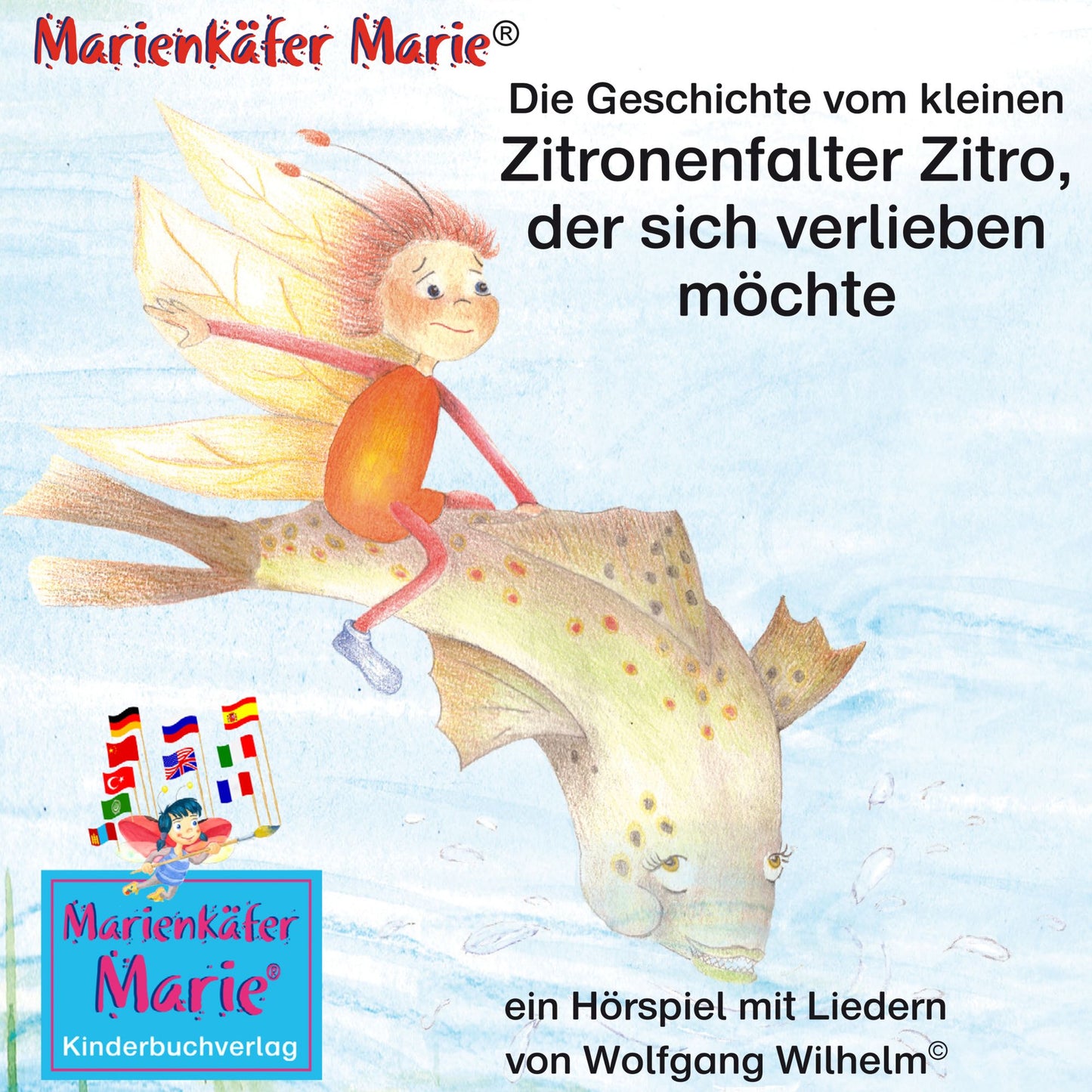 Die Geschichte vom kleinen Zitronenfalter Zitro, der sich verlieben möchte. Deutsch-Englisch / The story of the little brimstone butterfly Billy, who wants to fall in love. German-English: Band 7 der Buch- und Hörspielreihe "Marienkäfer Marie" / Number 7