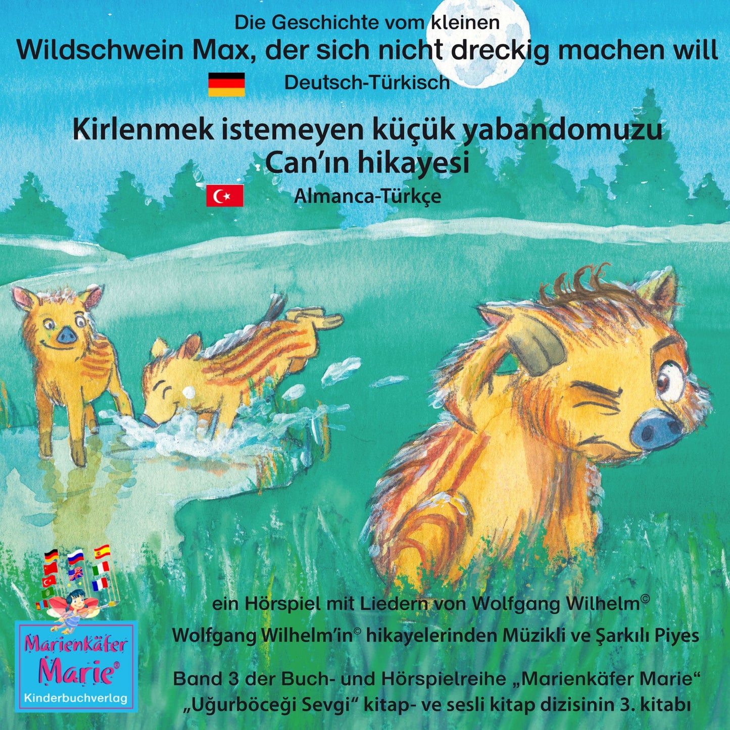 Die Geschichte vom kleinen Wildschwein Max, der sich nicht dreckig machen will. Deutsch-Türkisch / Kirlenmek istemeyen küçük yabandomuzu Can'in hikayesi. Almanca-Türkce.: Band 3 der Buch- und Hörspielreihe "Marienkäfer Marie" / "Ugurböcegi Sevgi" kitap- v