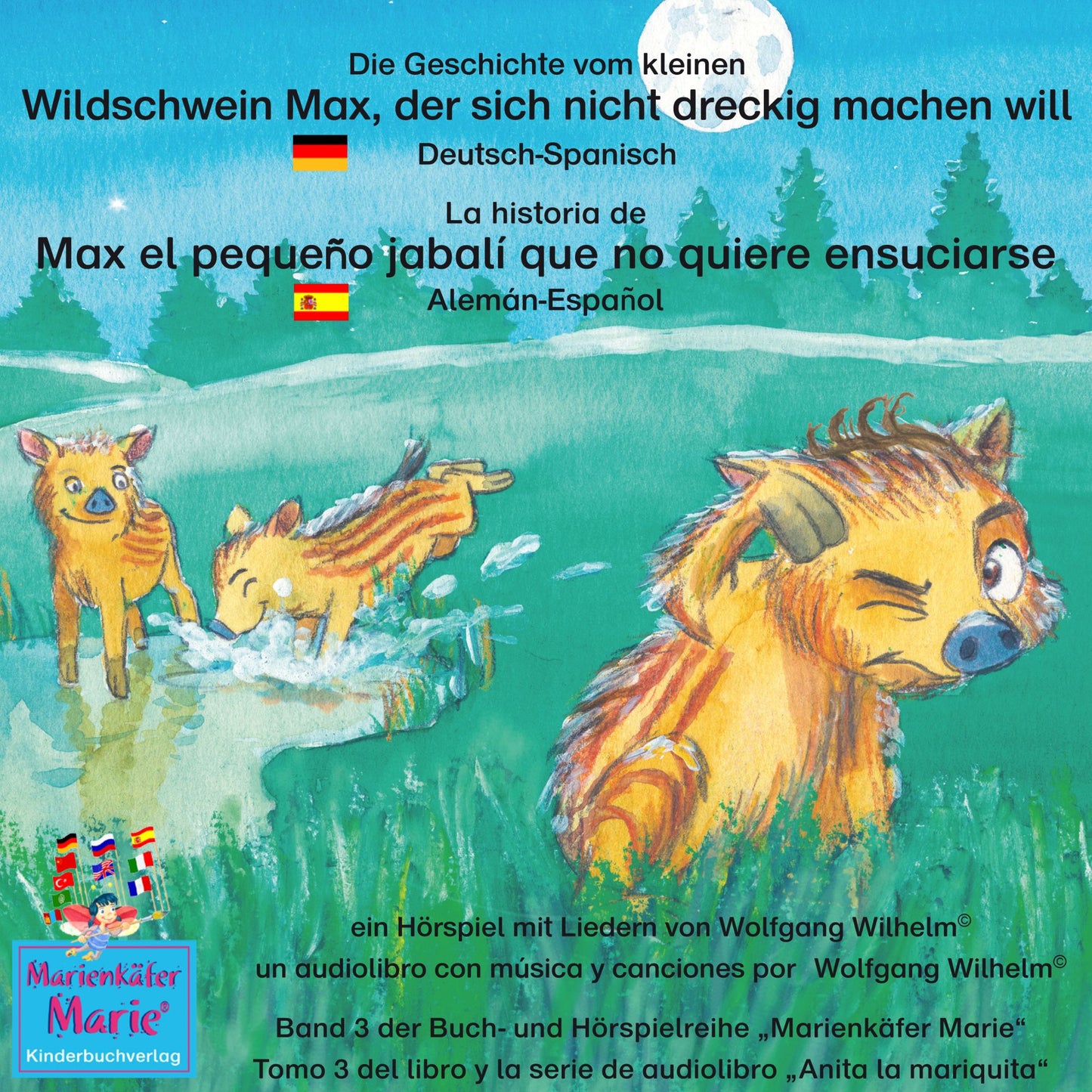 Die Geschichte vom kleinen Wildschwein Max, der sich nicht dreckig machen will. Deutsch-Spanisch / La historia de Max el pequeño jabalí que no quiere ensuciarse. Aleman-Español: Band 3 der Buch- und Hörspielreihe "Marienkäfer Marie" / Tomo 3 del libro y l