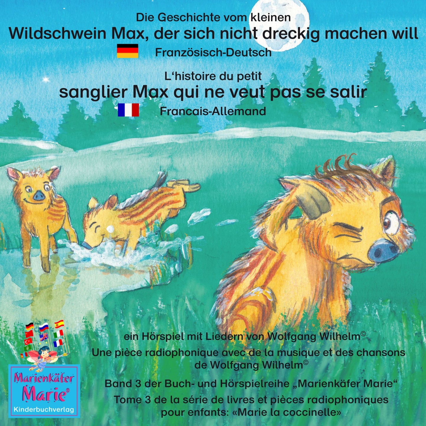 Die Geschichte vom kleinen Wildschwein Max, der sich nicht dreckig machen will. Deutsch-Französisch. / L'histoire du petit sanglier Max qui ne veut pas se salir. Allemand-Francais.: Band 3 der Buch- und Hörspielreihe "Marienkäfer Marie" / Tome 3 de la sér