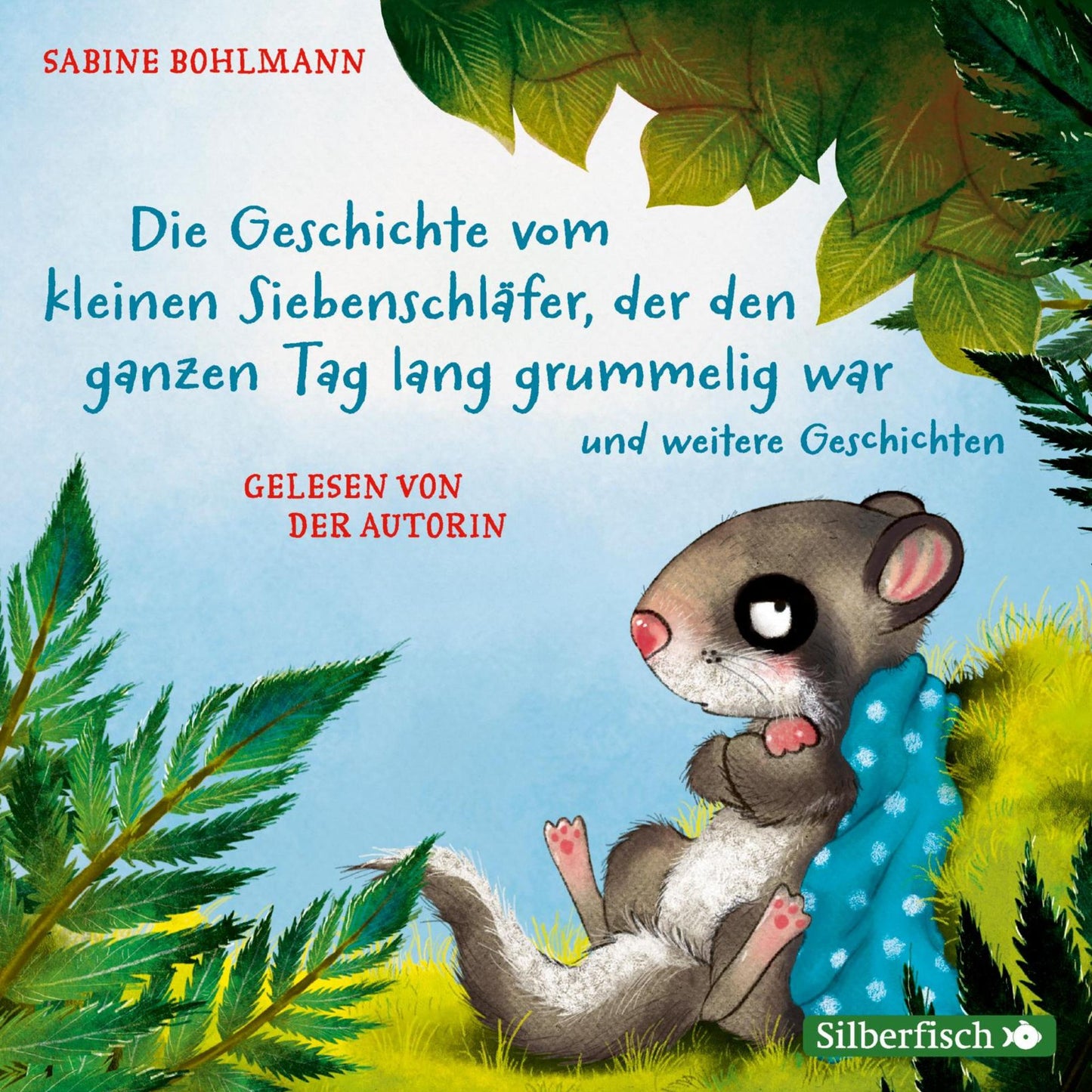 Die Geschichte vom kleinen Siebenschläfer, der den ganzen Tag lang grummelig war: Gelesent von der Autorin