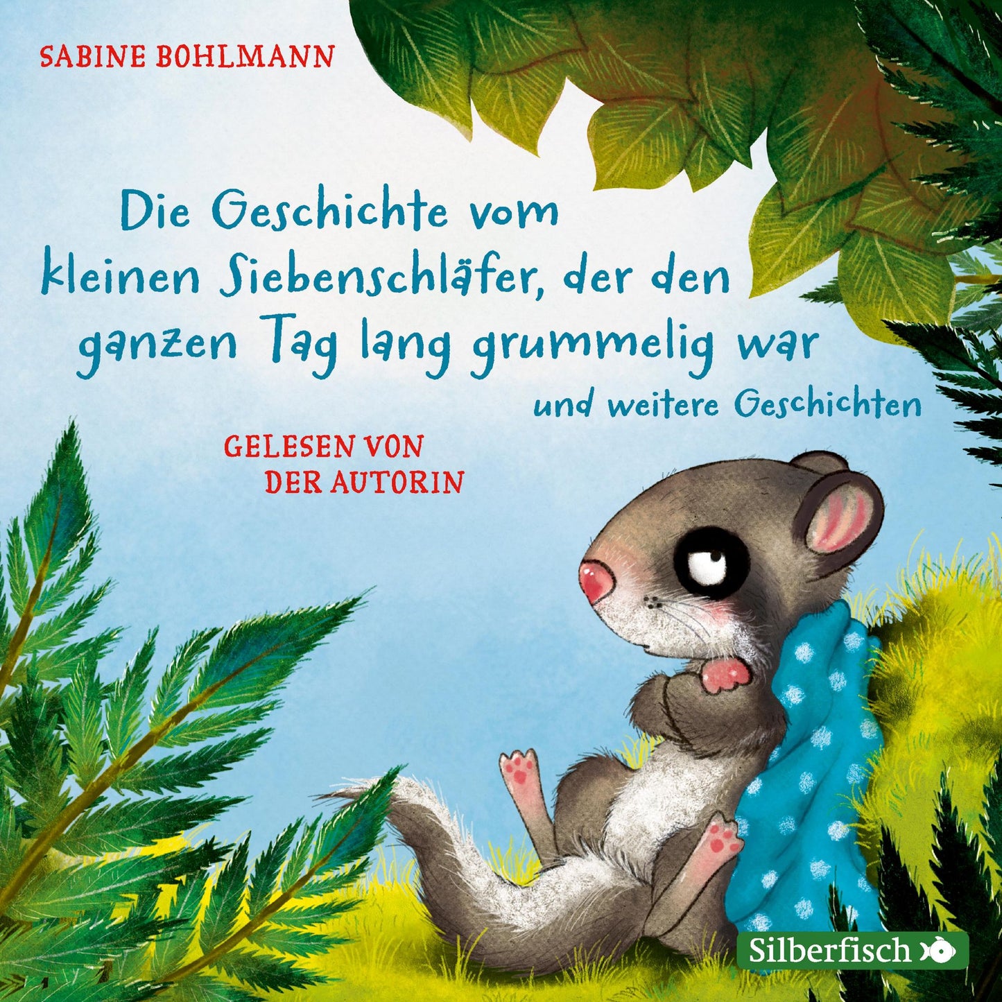 Die Geschichte vom kleinen Siebenschläfer, der den ganzen Tag lang grummelig war: Gelesent von der Autorin