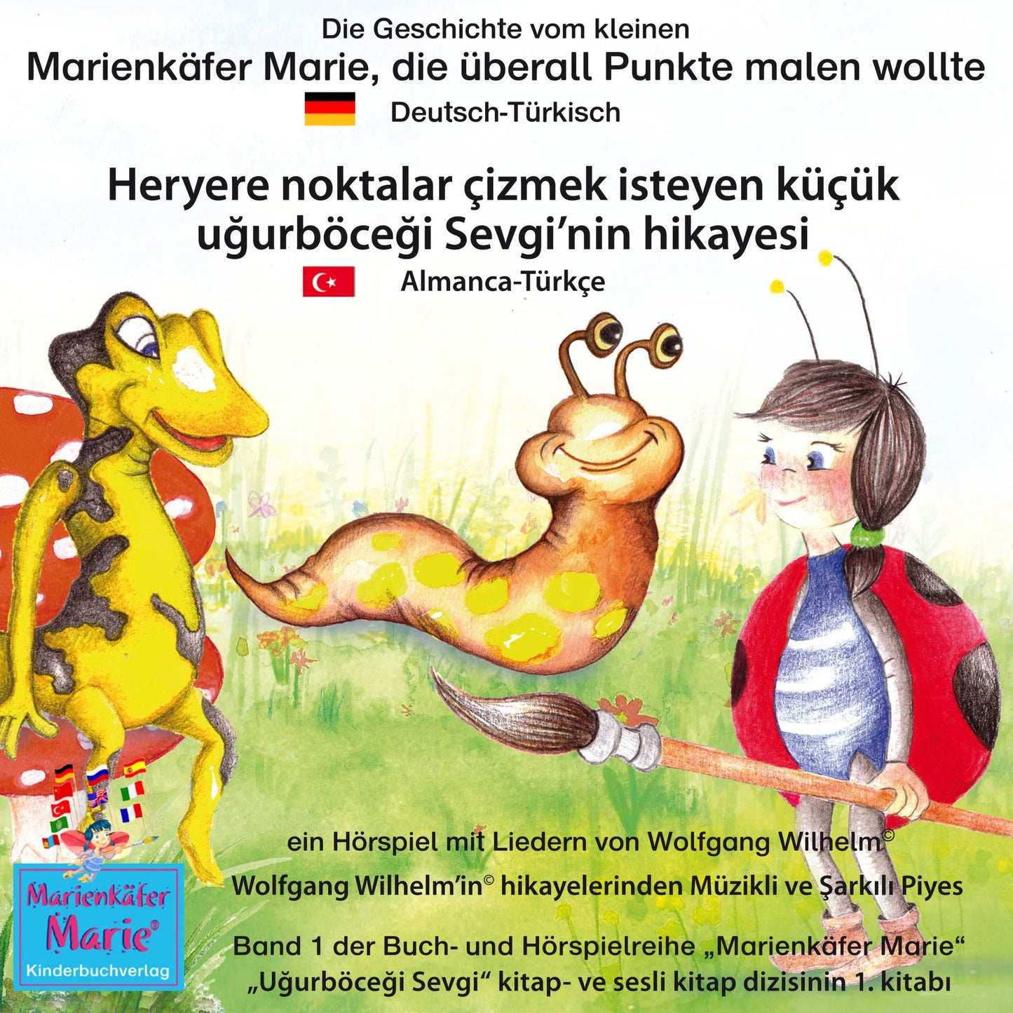 Die Geschichte vom kleinen Marienkäfer Marie, die überall Punkte malen wollte. Deutsch-Türkisch / Heryere noktalar çizmek isteyen küçük ugurböcegi Sevgi'nin hikayesi. Almanca-Türkçe.: Band 1 der Buch- und Hörspielreihe "Marienkäfer Marie" / "Ugurböcegi Se