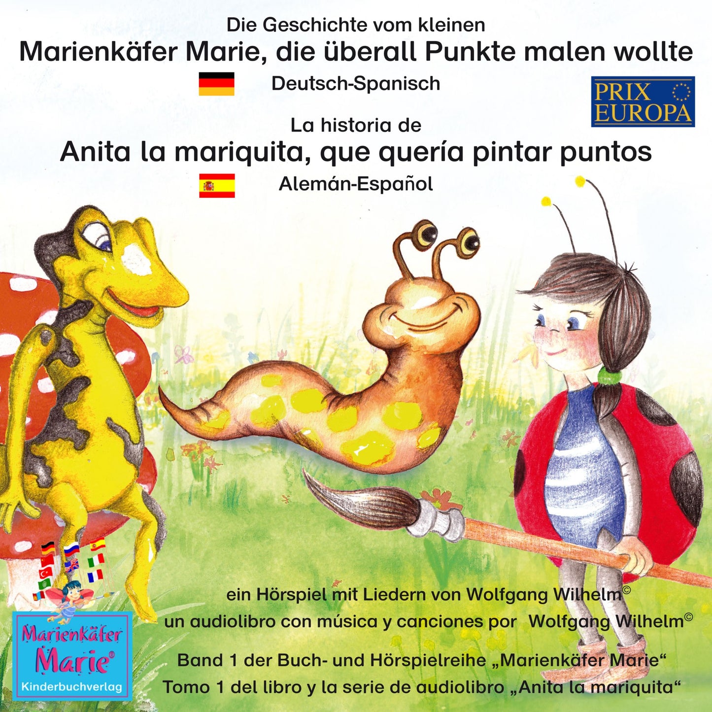 Die Geschichte vom kleinen Marienkäfer Marie, die überall Punkte malen wollte. Deutsch-Spanisch / La historia de Anita la mariquita, que quería pintar puntos. Aleman-Español: Band 1 der Buch- und Hörspielreihe "Marienkäfer Marie" / Tomo 1 del libro y la s