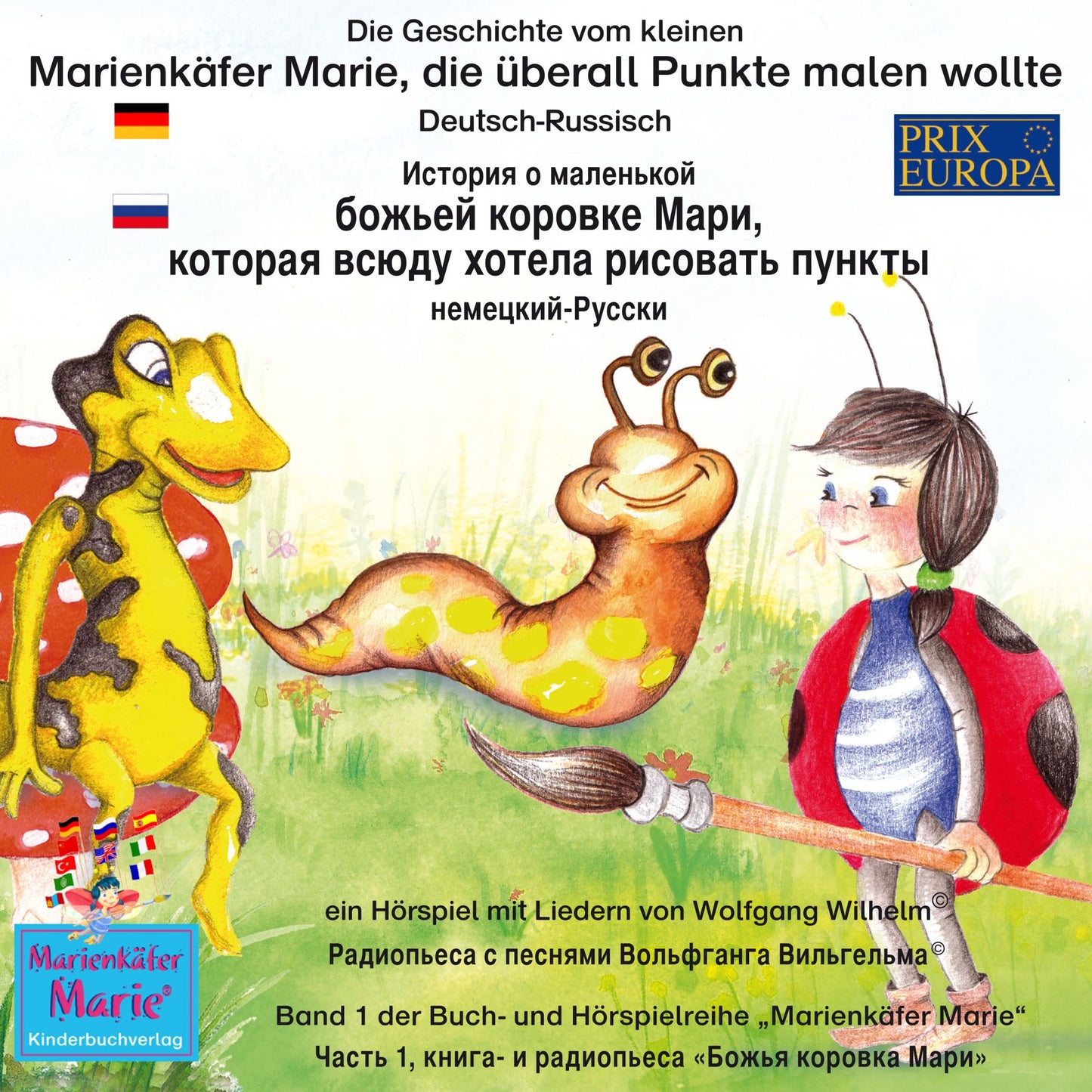 Die Geschichte vom kleinen Marienkäfer Marie, die überall Punkte malen wollte. Deutsch-Russisch / ??????? ? ????????? ?????? ??????? ????, ??????? ????? ?????? ???????? ??????. ????????-??????: Band 1 der Buch- und Hörspielreihe "Marienkäfer Marie" Deutsc