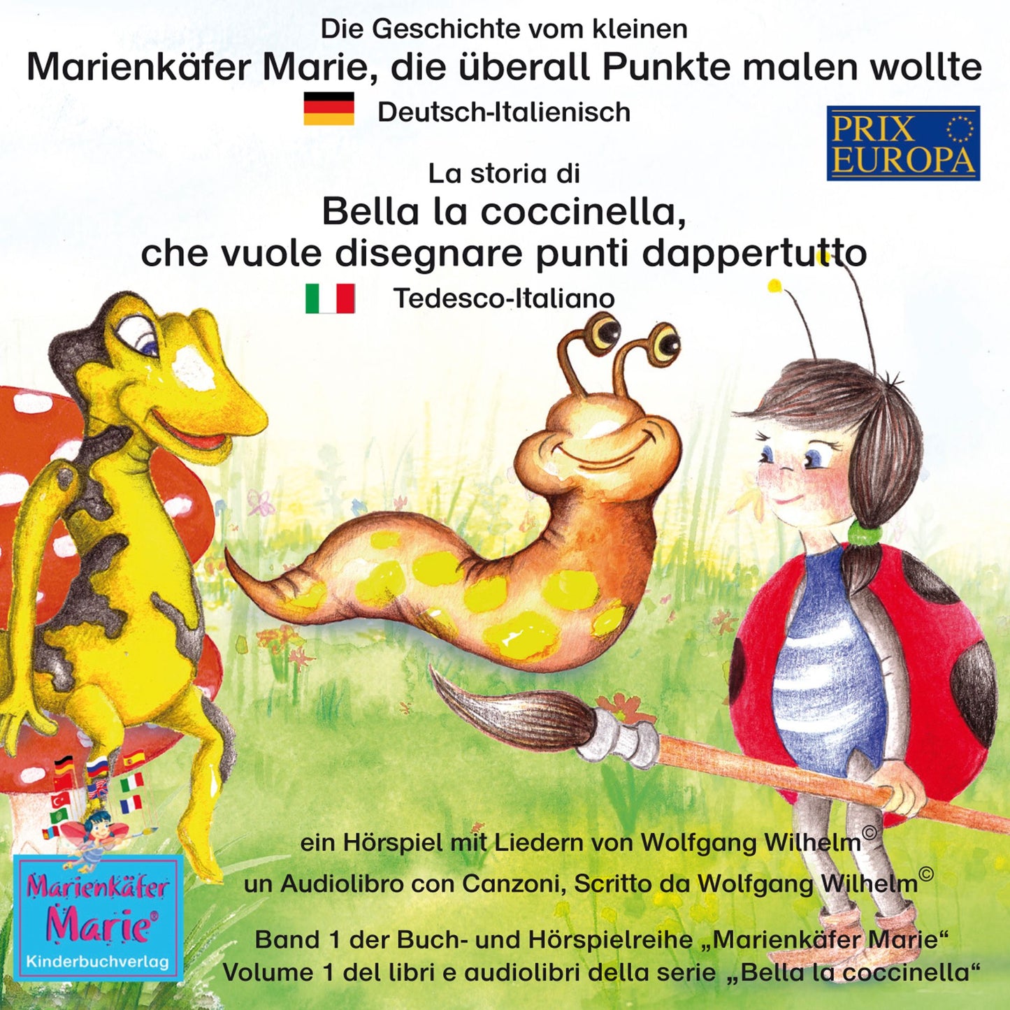 Die Geschichte vom kleinen Marienkäfer Marie, die überall Punkte malen wollte. Deutsch-Italienisch / La storia di Bella la coccinella, che vuole disegnare punti dappertutto. Tedesco-Italiano: Band 1 der Buch- und Hörspielreihe "Marienkäfer Marie" / Volume