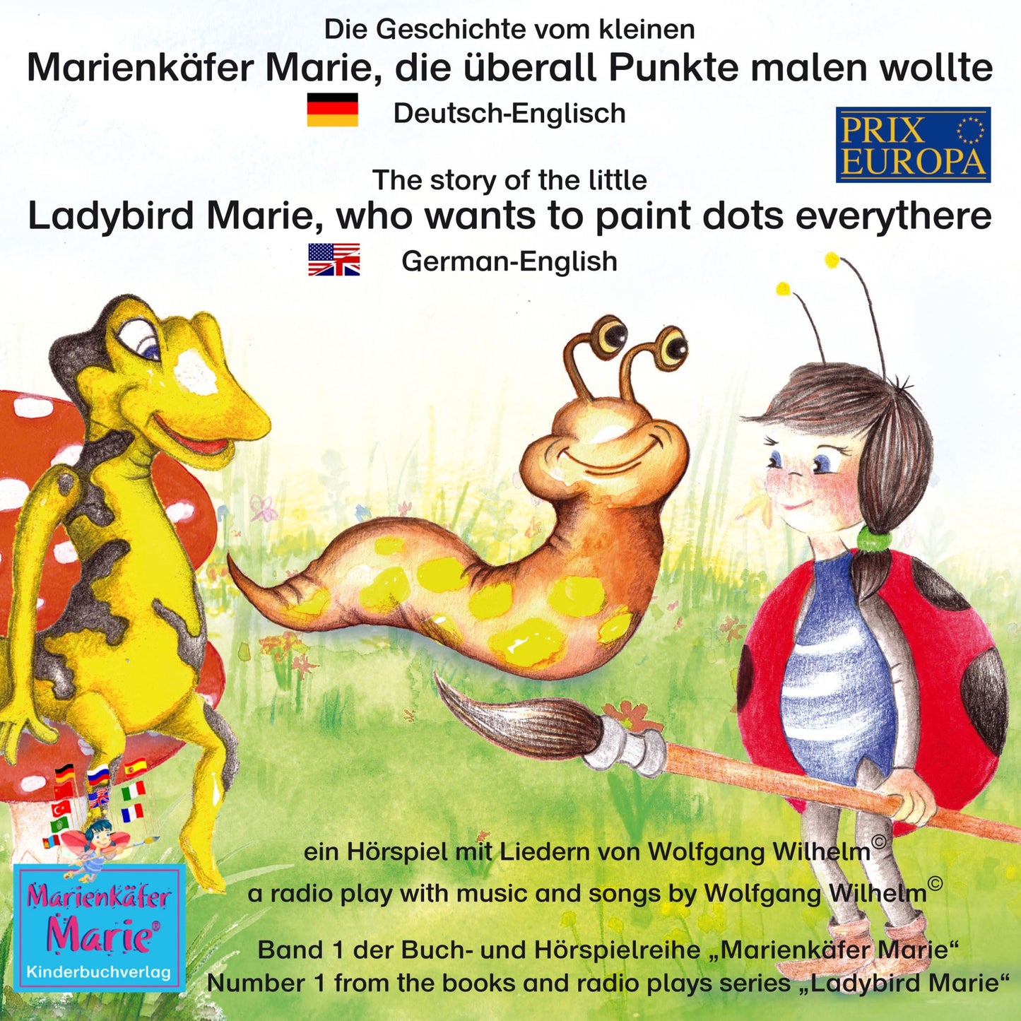 Die Geschichte vom kleinen Marienkäfer Marie, die überall Punkte malen wollte. Deutsch-Englisch / The story of the little Ladybird Marie, who wants to paint dots everythere. German-English: Band 1 der Buch- und Hörspielreihe "Marienkäfer Marie" / Number 1