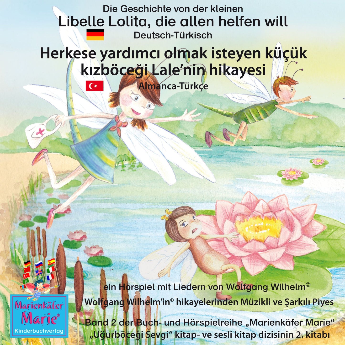 Die Geschichte von der kleinen Libelle Lolita, die allen helfen will. Deutsch-Türkisch / Herkese yardimci olmak isteyen küçük kizböcegi Lale'nin hikayesi. Almanca-Türkce.: Band 2 der Buch- und Hörspielreihe "Marienkäfer Marie" / "Ugurböcegi Sevgi" kitap-