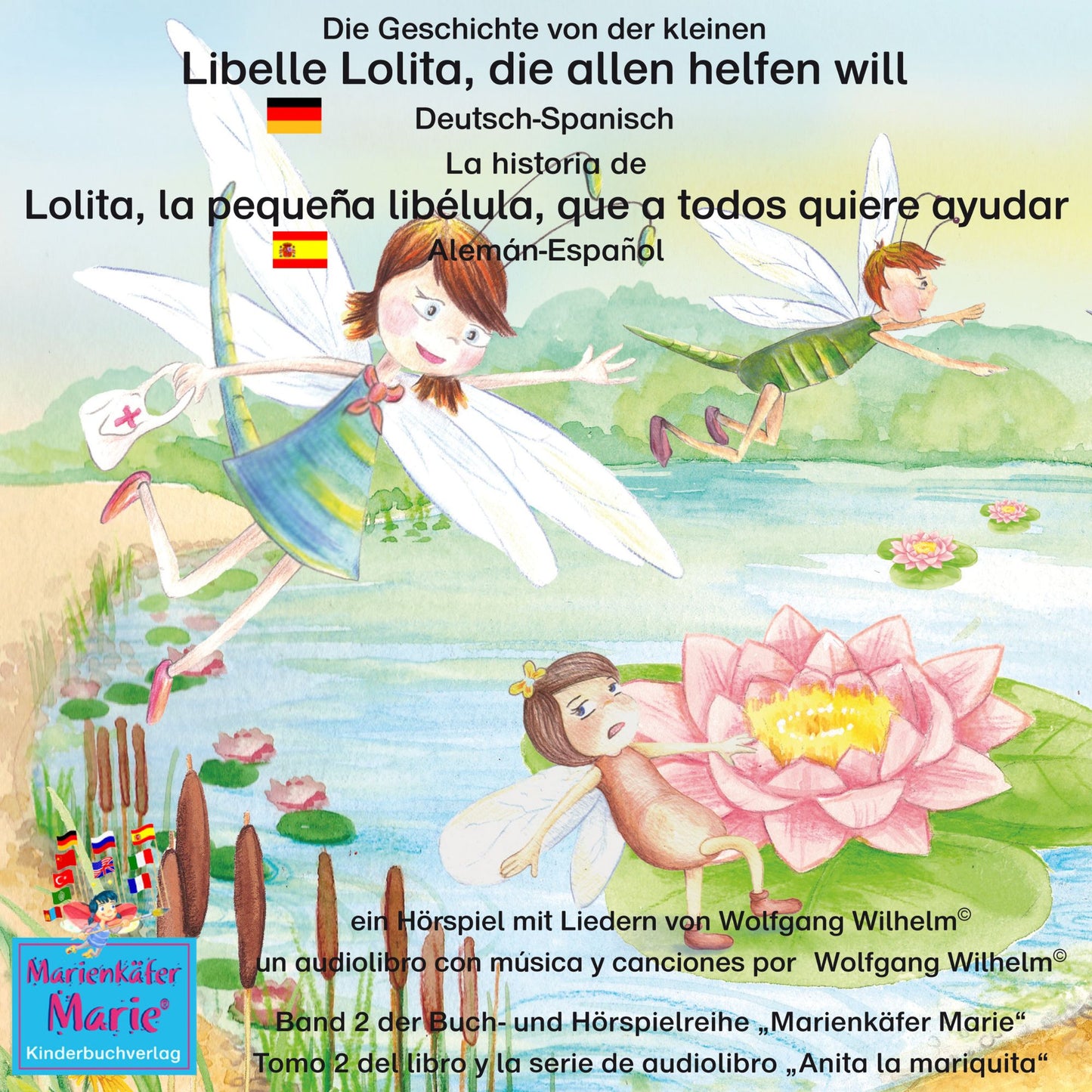 Die Geschichte von der kleinen Libelle Lolita, die allen helfen will. Deutsch-Spanisch / La historia de Lolita, la pequeña libélula, que a todos quiere ayudar. Aleman-Español: Band 2 der Buch- und Hörspielreihe "Marienkäfer Marie" / Tomo 2 del libro y la