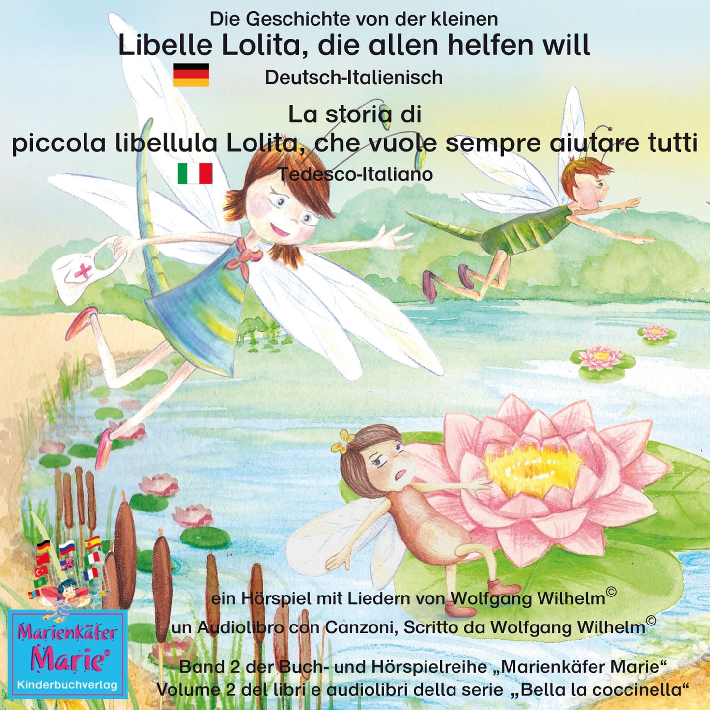 Die Geschichte von der kleinen Libelle Lolita, die allen helfen will. Deutsch-Italienisch / La storia di piccola libellula Lolita, che vuole sempre aiutare tutti. Tedesco-Italiano: Band 2 der Buch- und Hörspielreihe "Marienkäfer Marie" / Volume 2 del libr