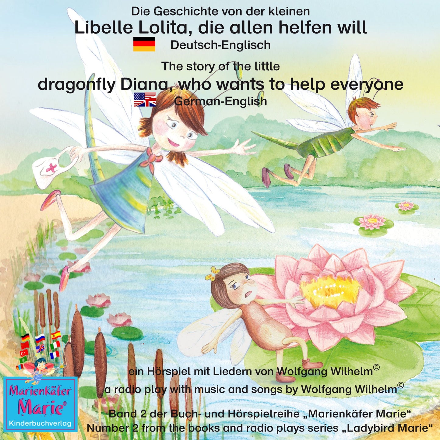 Die Geschichte von der kleinen Libelle Lolita, die allen helfen will. Deutsch-Englisch / The story of Diana, the little dragonfly who wants to help everyone. German-English: Band 2 der Buch- und Hörspielreihe "Marienkäfer Marie" / Number 2 from the books