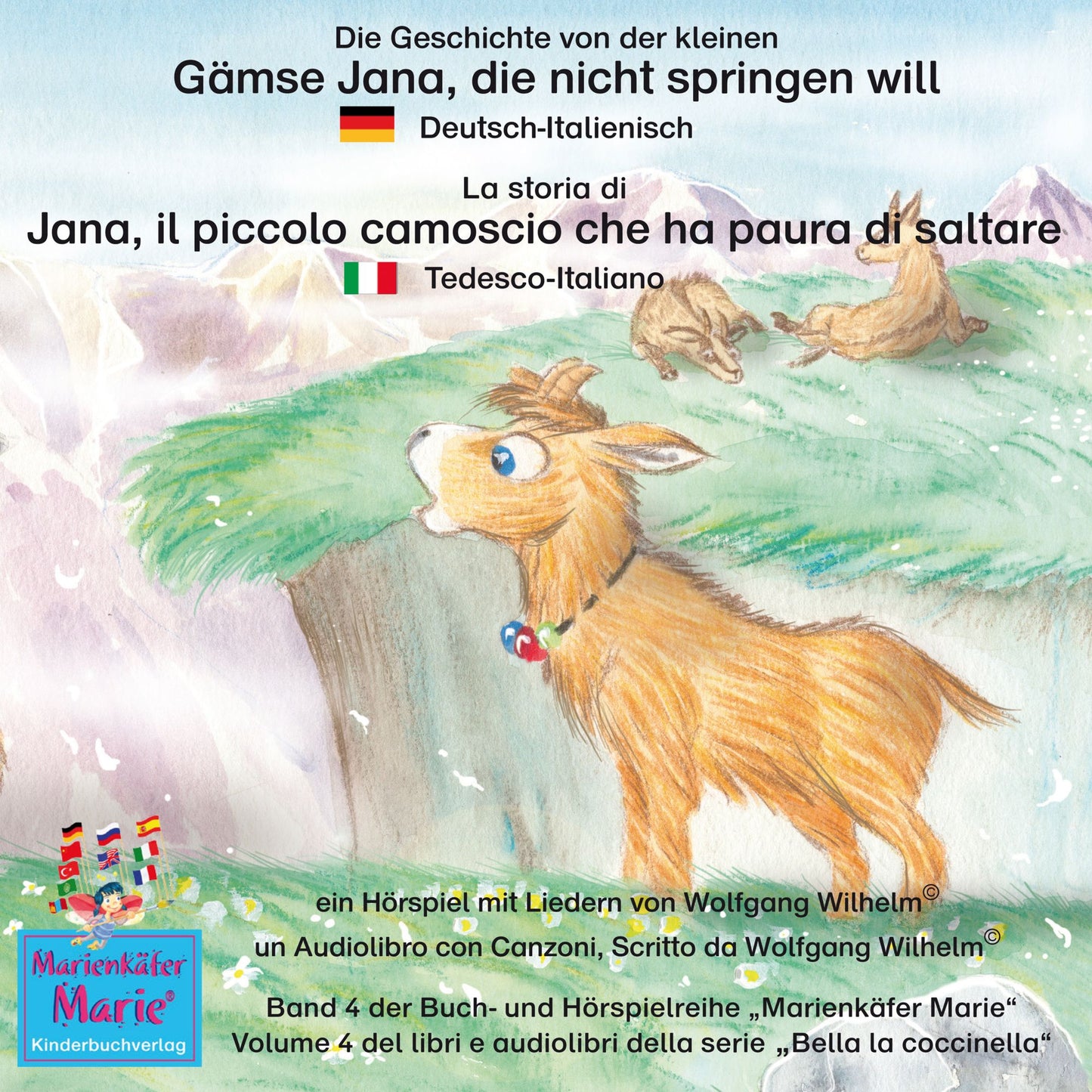 Die Geschichte von der kleinen Gämse Jana, die nicht springen will. Deutsch-Italienisch / La storia di Jana, il piccola camoscio che ha paura di saltare. Tedesco-Italiano.: Band 4 der Buch- und Hörspielreihe "Marienkäfer Marie" / Volume 4 del libri e audi