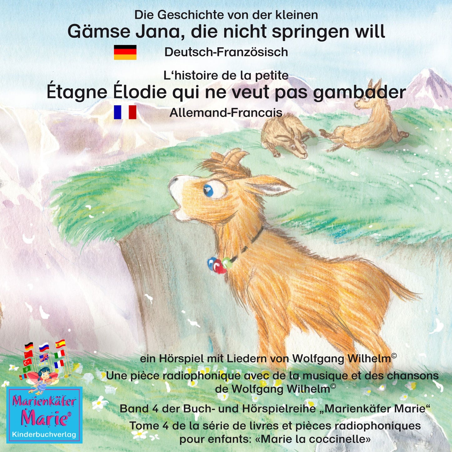Die Geschichte von der kleinen Gämse Jana, die nicht springen will. Deutsch-Französisch. / L'histoire de la petite Étagne Élodie qui ne veut pas gambader. Allemand-Francais.: Band 4 der Buch- und Hörspielreihe "Marienkäfer Marie" / Tome 4 de la série de l
