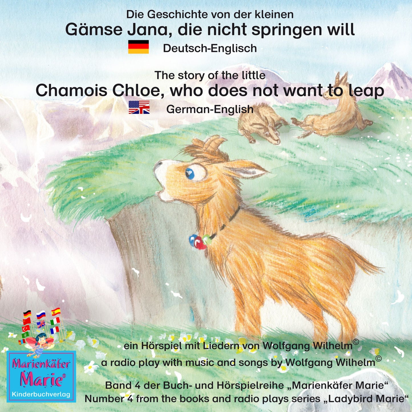 Die Geschichte von der kleinen Gämse Jana, die nicht springen will. Deutsch-Englisch / The story of the little Chamois Chloe, who does not want to leap. German-English: Band 4 der Buch- und Hörspielreihe "Marienkäfer Marie" / Number 4 from the books and r