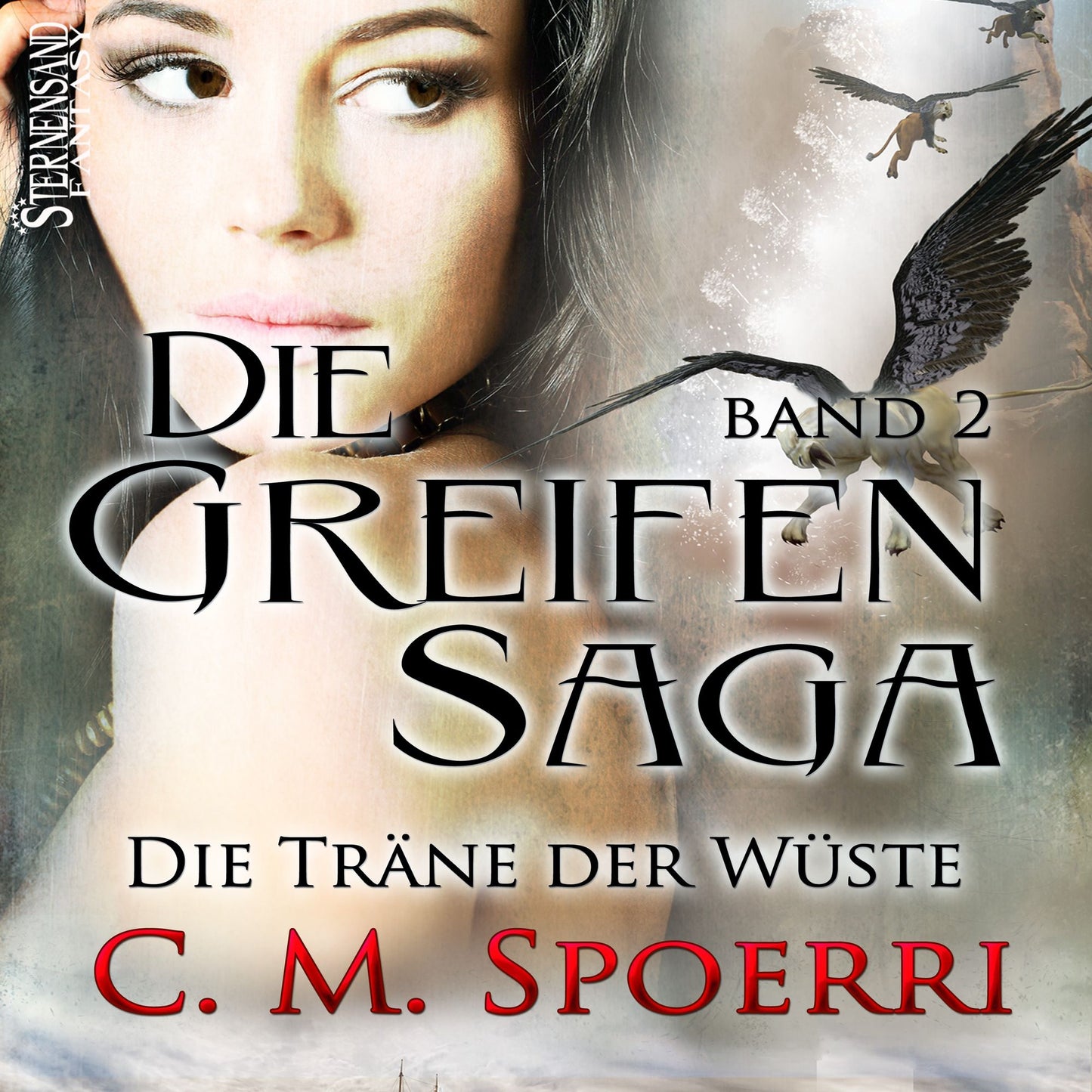 Die Greifen-Saga (Band 2): Die Träne der Wüste