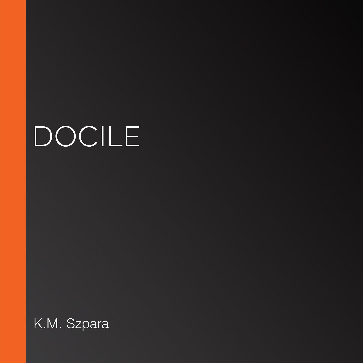 Docile : There Is No Consent Under Capitalism