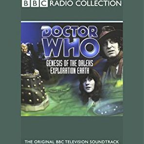 Doctor Who: Genesis of the Daleks & Exploration Earth: The Original BBC Television Soundtrack