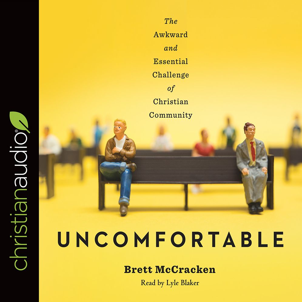 Uncomfortable: The Awkward and Essential Challenge of Christian Community