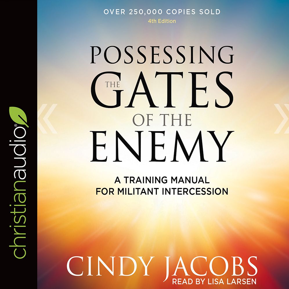 Possessing the Gates of the Enemy: A Training Manual for Militant Intercession