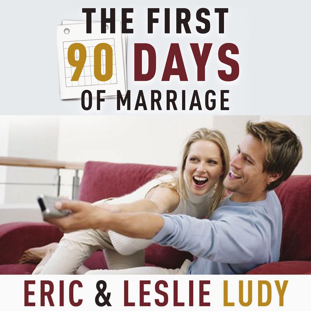 The First 90 Days of Marriage : Building the Foundation of a Lifetime