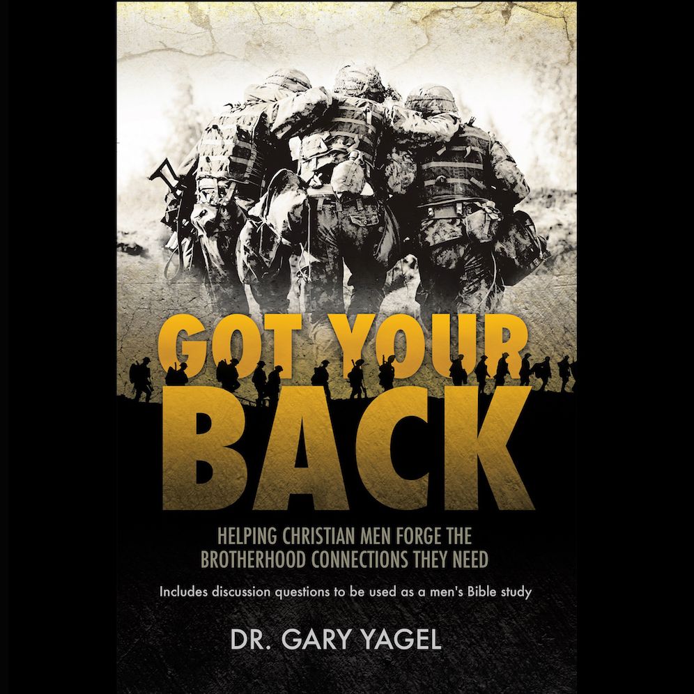 Got Your Back: Helping Christian Men Forge the Brotherhood Connections They Need