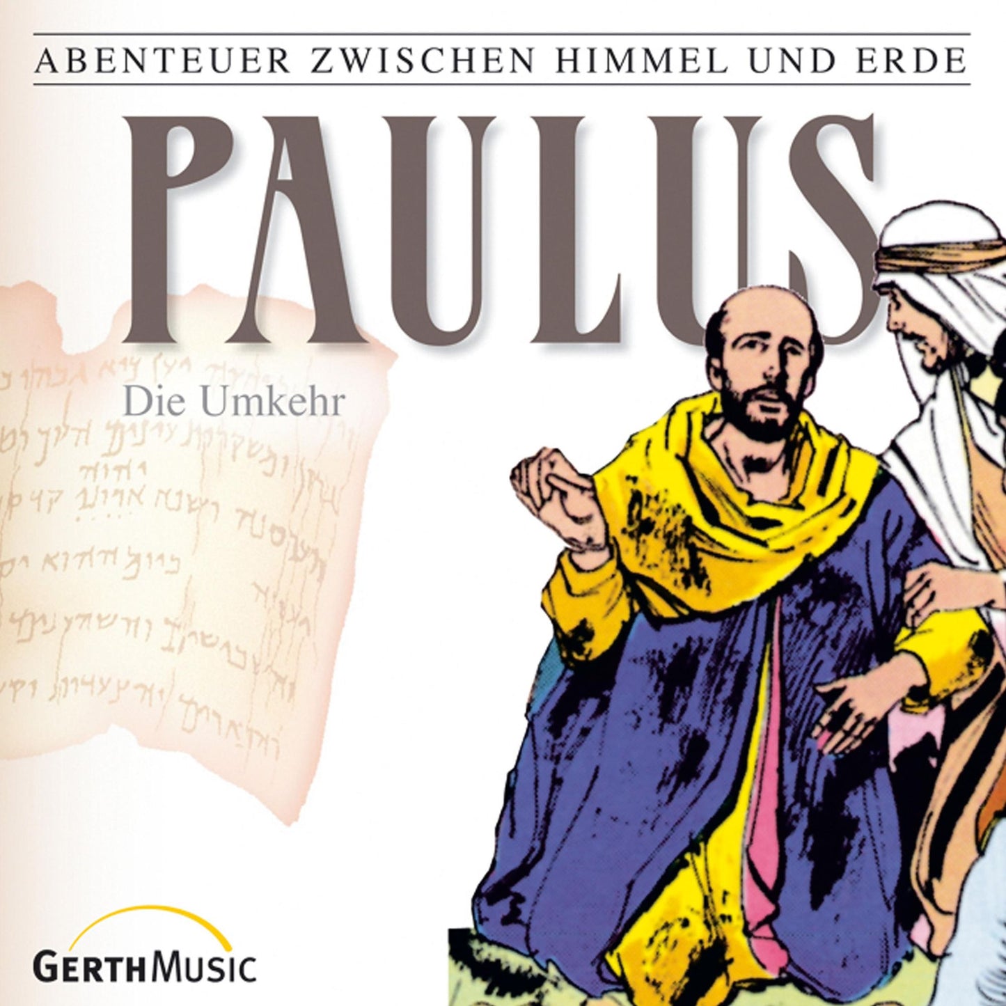 Paulus - Die Umkehr (Abenteuer zwischen Himmel und Erde 28): Hörspiel (Abridged)
