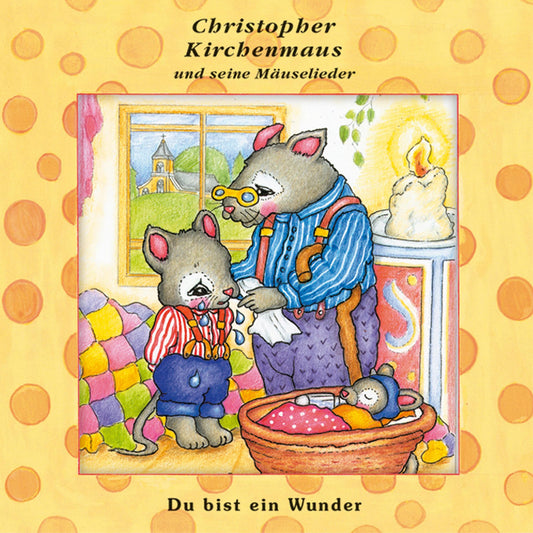 Du bist ein Wunder (Christopher Kirchenmaus und seine Mäuselieder 22): Kinder-Hörspiel (Abridged)