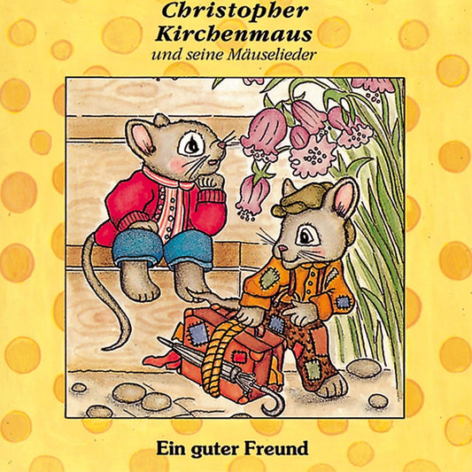 Ein guter Freund (Christopher Kirchenmaus und seine Mäuselieder 2): Kinder-Hörspiel (Abridged)