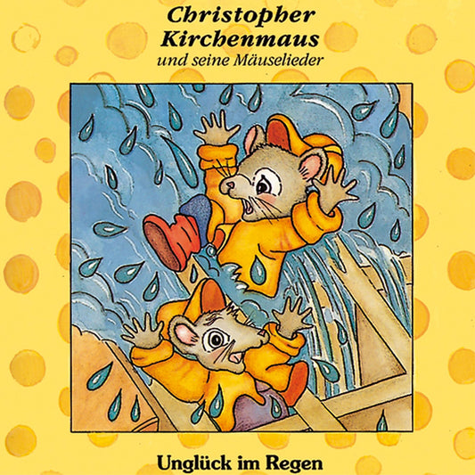 Unglück im Regen (Christopher Kirchenmaus und seine Mäuselieder 1): Kinder-Hörspiel (Abridged)
