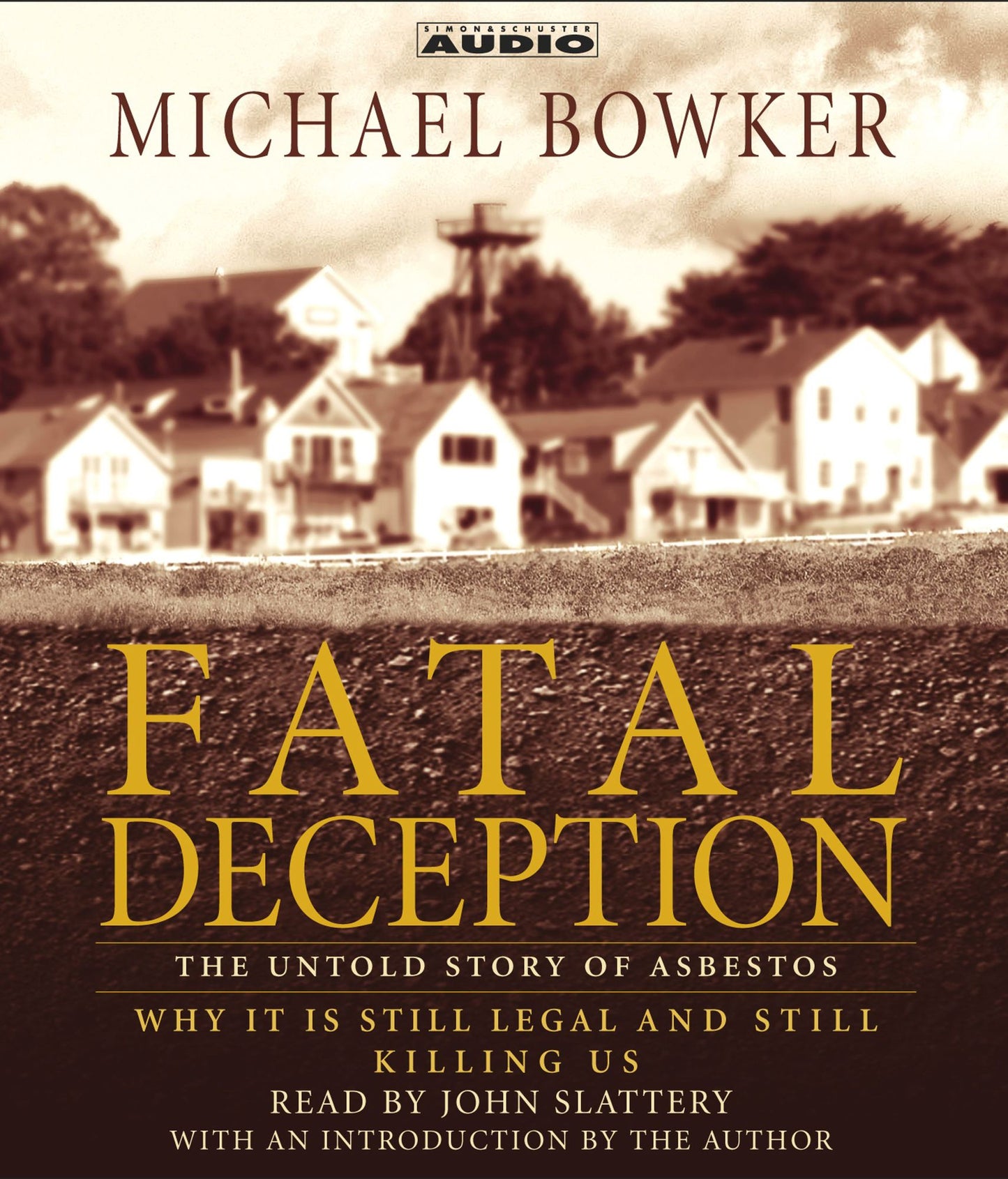 Fatal Deception: The Untold Story of Asbestos: Why it is still legal and killing us (Abridged)