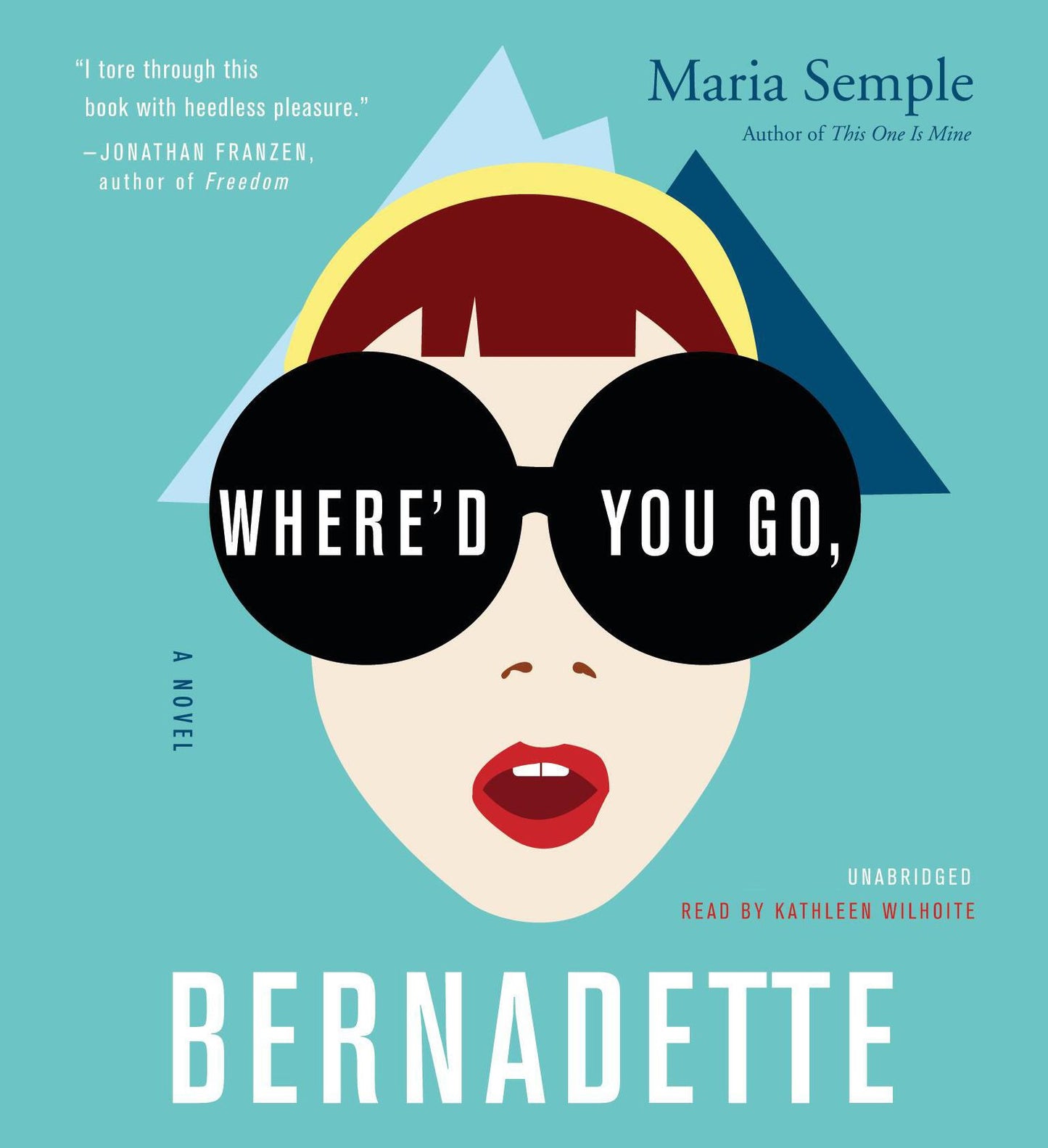 Where'd You Go, Bernadette : A Novel